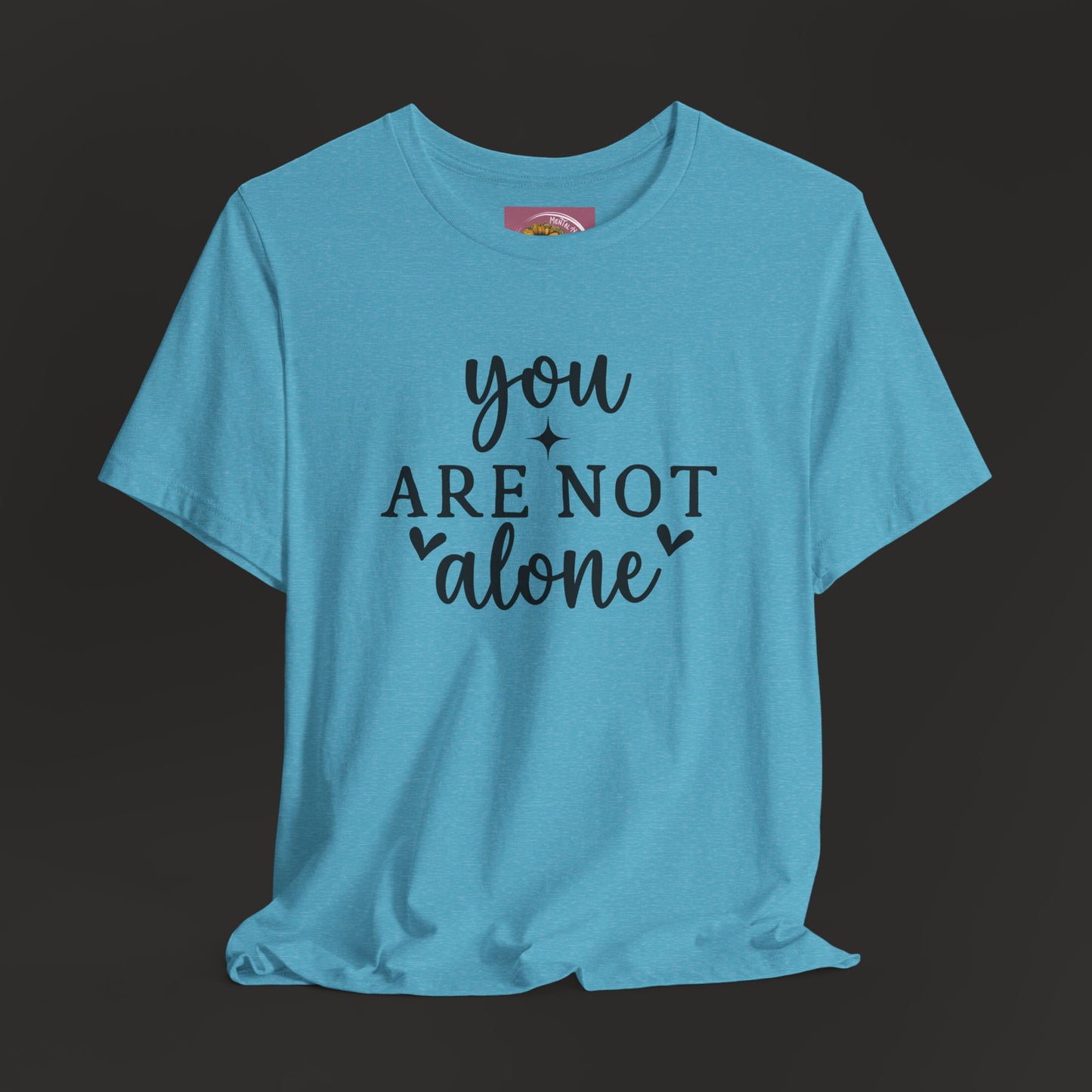 You Are Not Alone T-Shirt – Mental Health Awareness Tee | Supports Hope United - Mental Health Wear TN