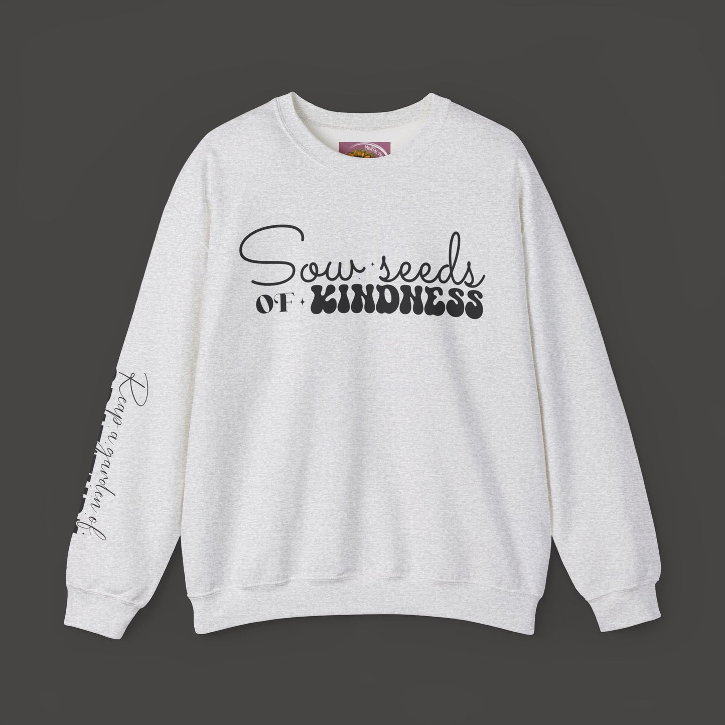 Sow Seeds Of Kindness-Reap A Garden Of Gratitude-Unisex Sweatshirt - Mental Health Wear TN