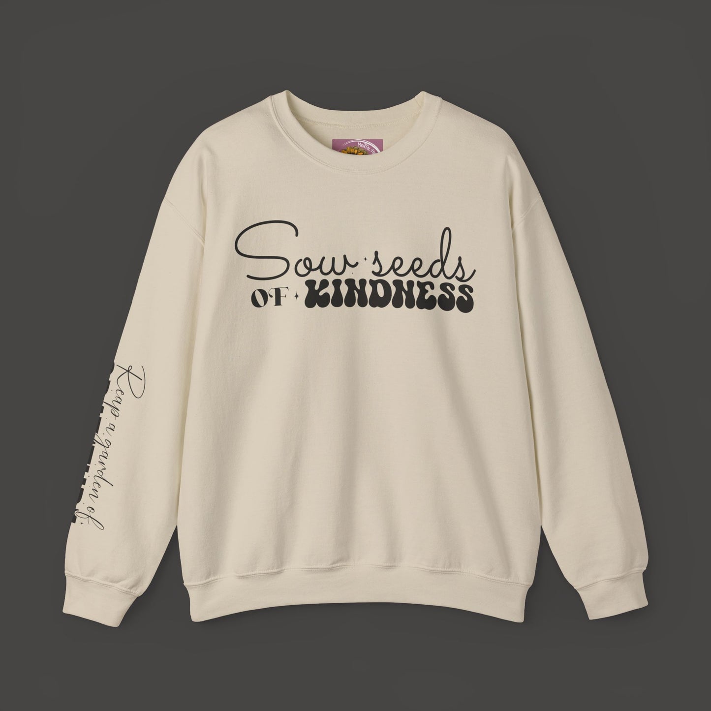 Sow Seeds Of Kindness-Reap A Garden Of Gratitude-Unisex Sweatshirt - Mental Health Wear TN