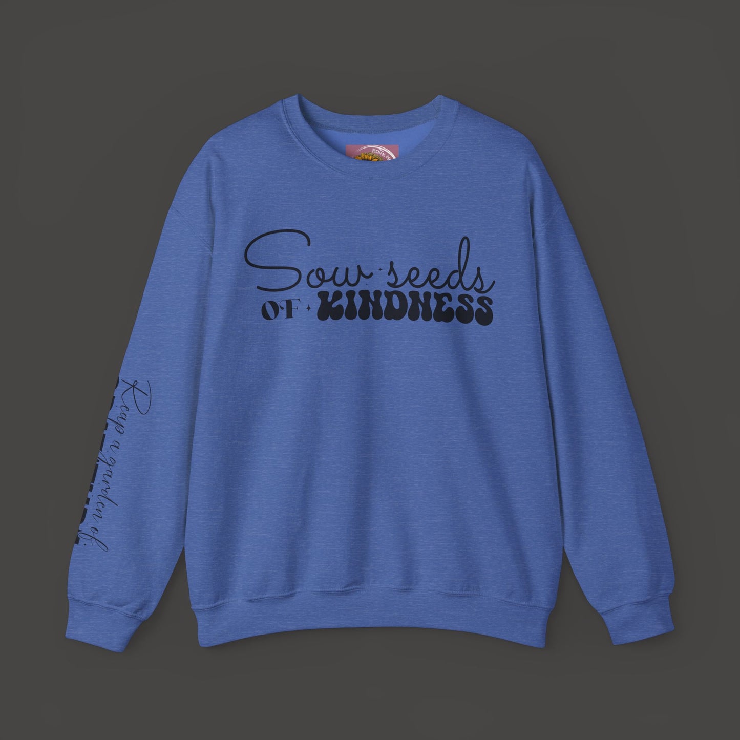 Sow Seeds Of Kindness-Reap A Garden Of Gratitude-Unisex Sweatshirt - Mental Health Wear TN