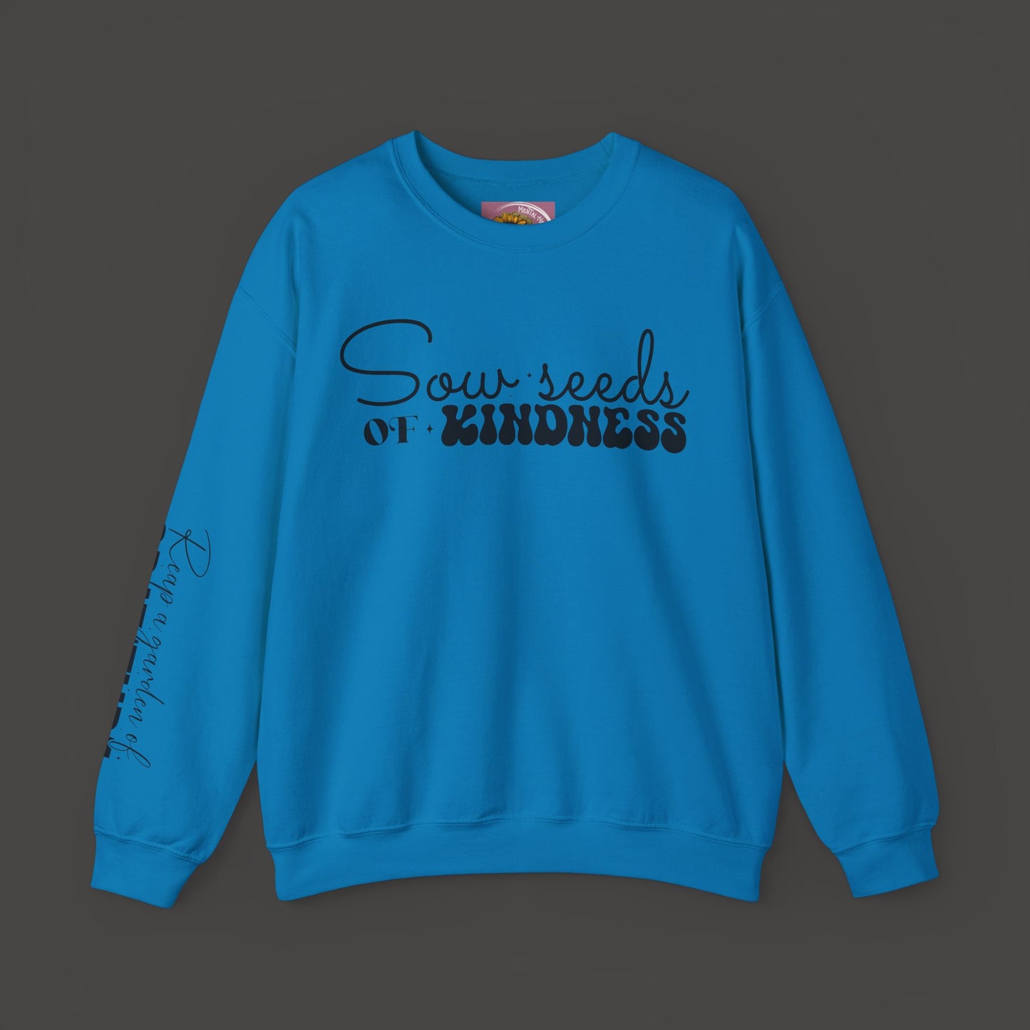Sow Seeds Of Kindness-Reap A Garden Of Gratitude-Unisex Sweatshirt - Mental Health Wear TN