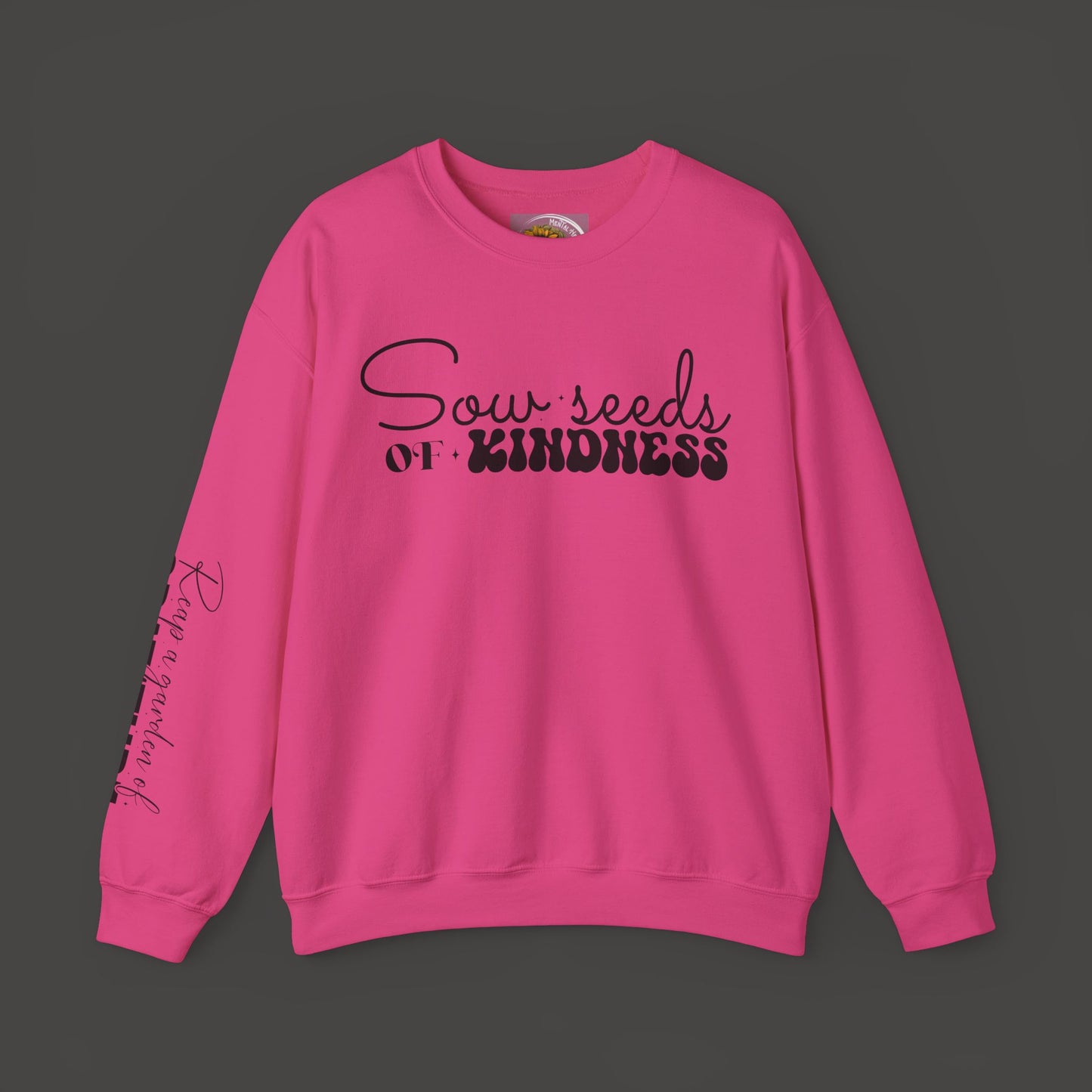 Sow Seeds Of Kindness-Reap A Garden Of Gratitude-Unisex Sweatshirt - Mental Health Wear TN