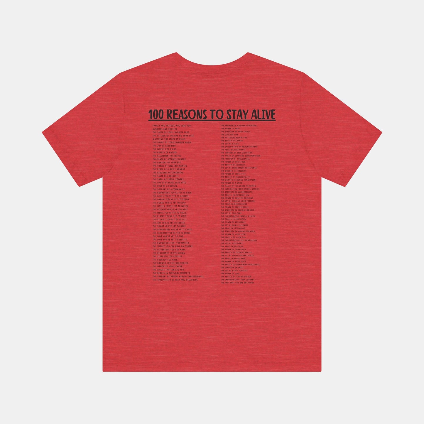 100 Reasons To Stay Alive -Keep Going;-Suicide Awareness Prevention-Unisex Short Sleeve T-Shirt/Front View Mockup/ Heather Red