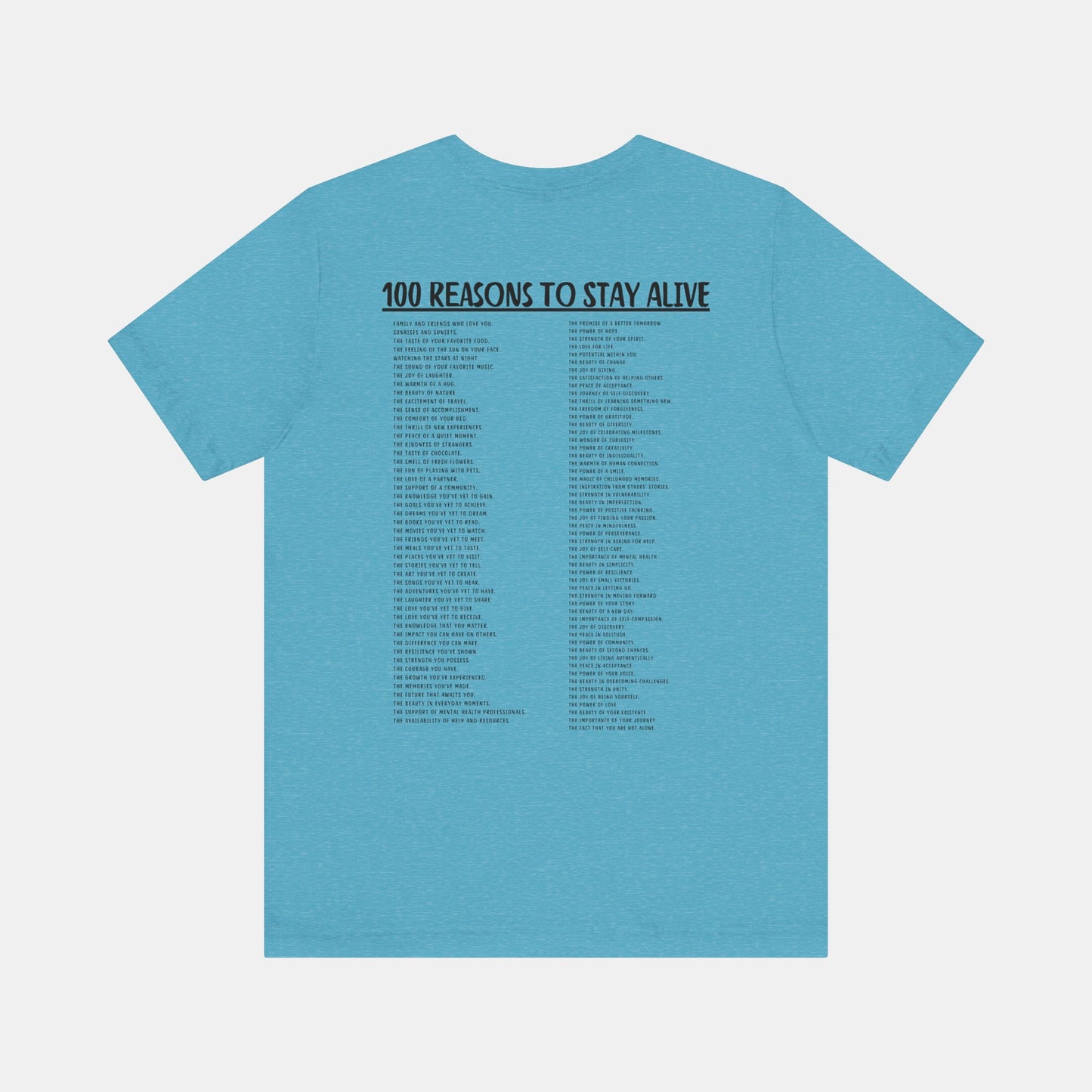 100 Reasons To Stay Alive -Keep Going;-Suicide Awareness Prevention-Unisex Short Sleeve T-Shirt/Front View Mockup/ Turquoise color