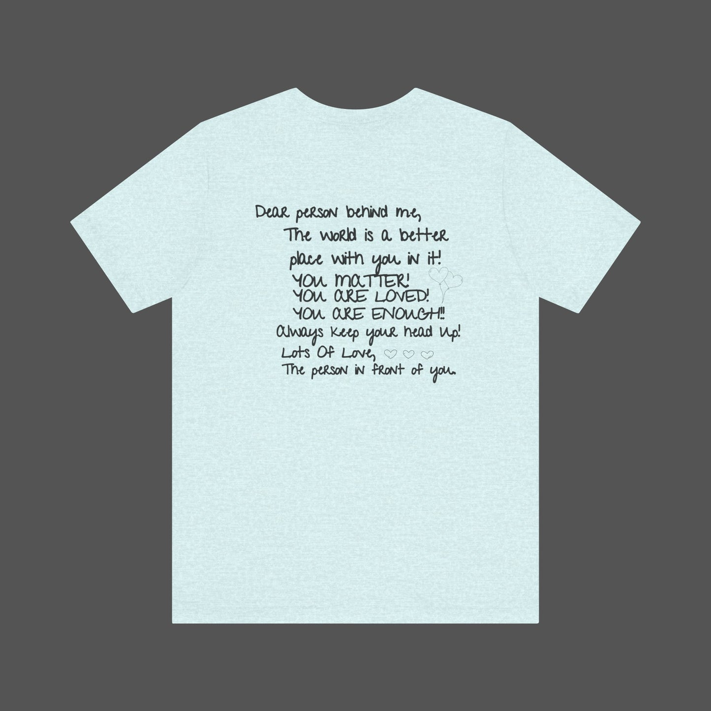 Dear Person Behind Me Letter From Person In Front Of You. -Mental Health Awareness- Unisex Short Sleeve T-Shirt - Mental Health Wear TN
