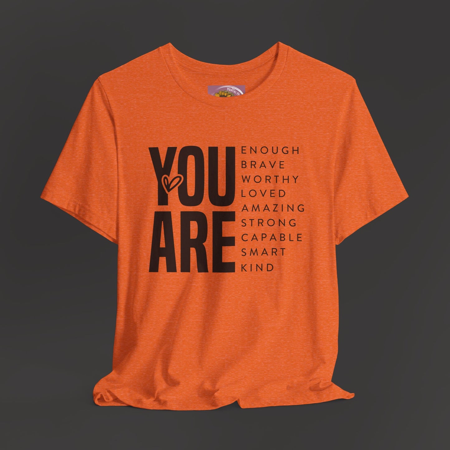 Empowerment Tee Shirt - You Are Enough, Brave, Worthy, Amazing - Mental Health Wear TN