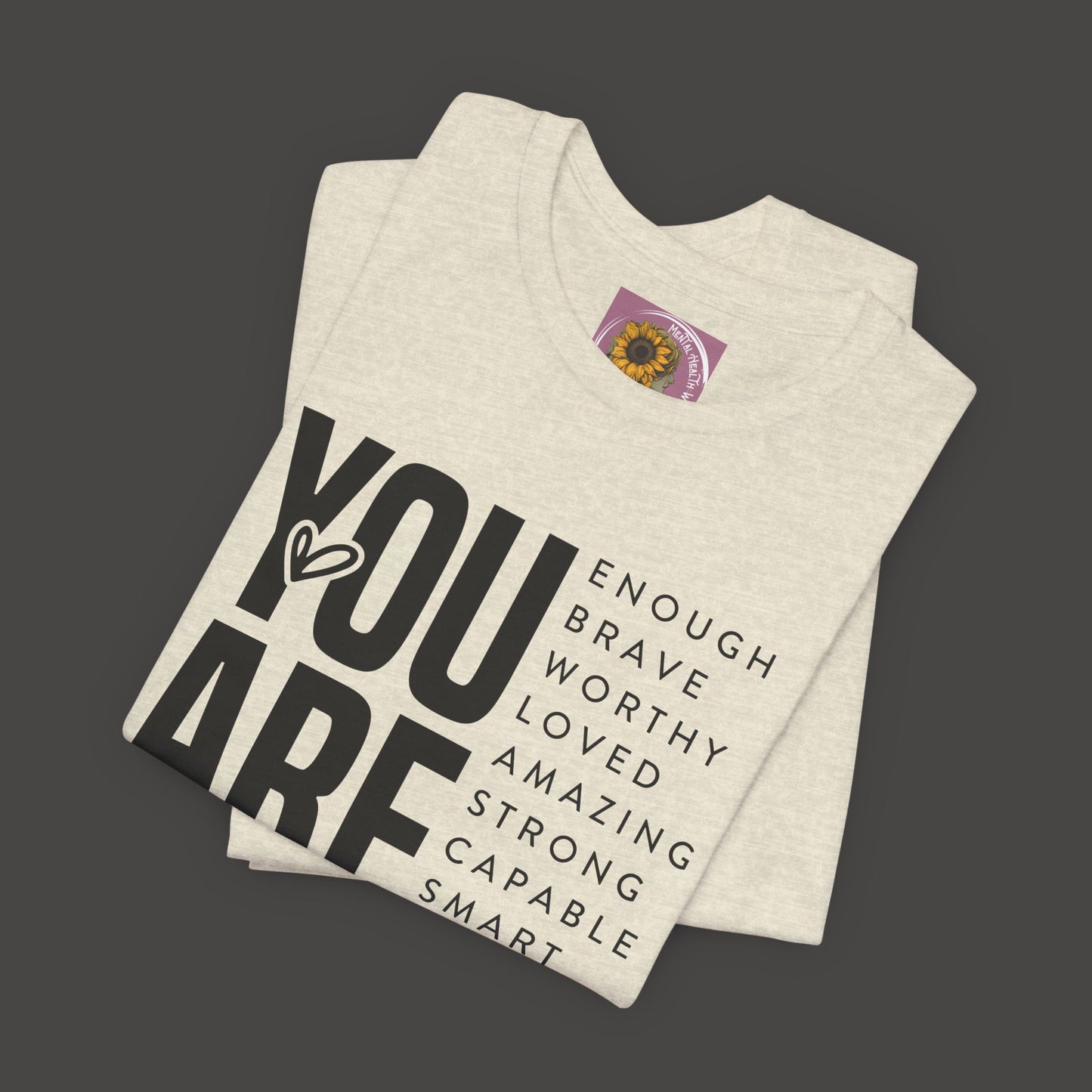 Empowerment Tee Shirt - You Are Enough, Brave, Worthy, Amazing - Mental Health Wear TN