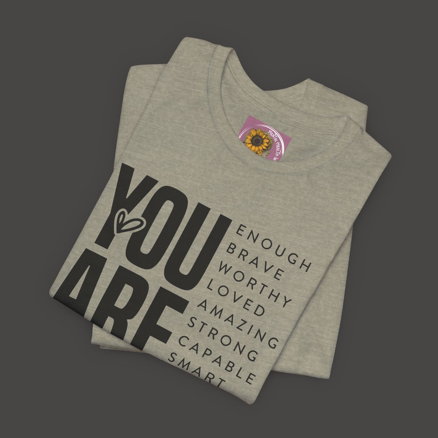 Empowerment Tee Shirt - You Are Enough, Brave, Worthy, Amazing - Mental Health Wear TN