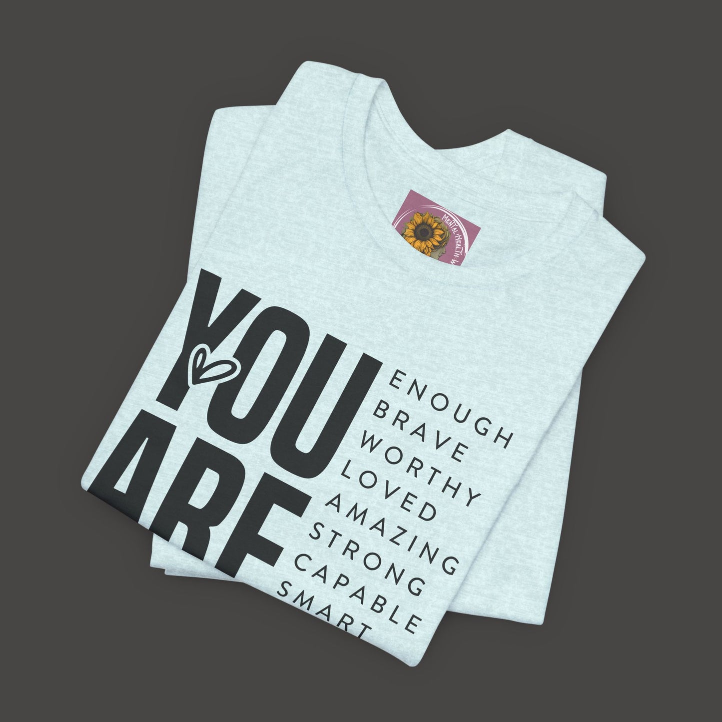 Empowerment Tee Shirt - You Are Enough, Brave, Worthy, Amazing - Mental Health Wear TN