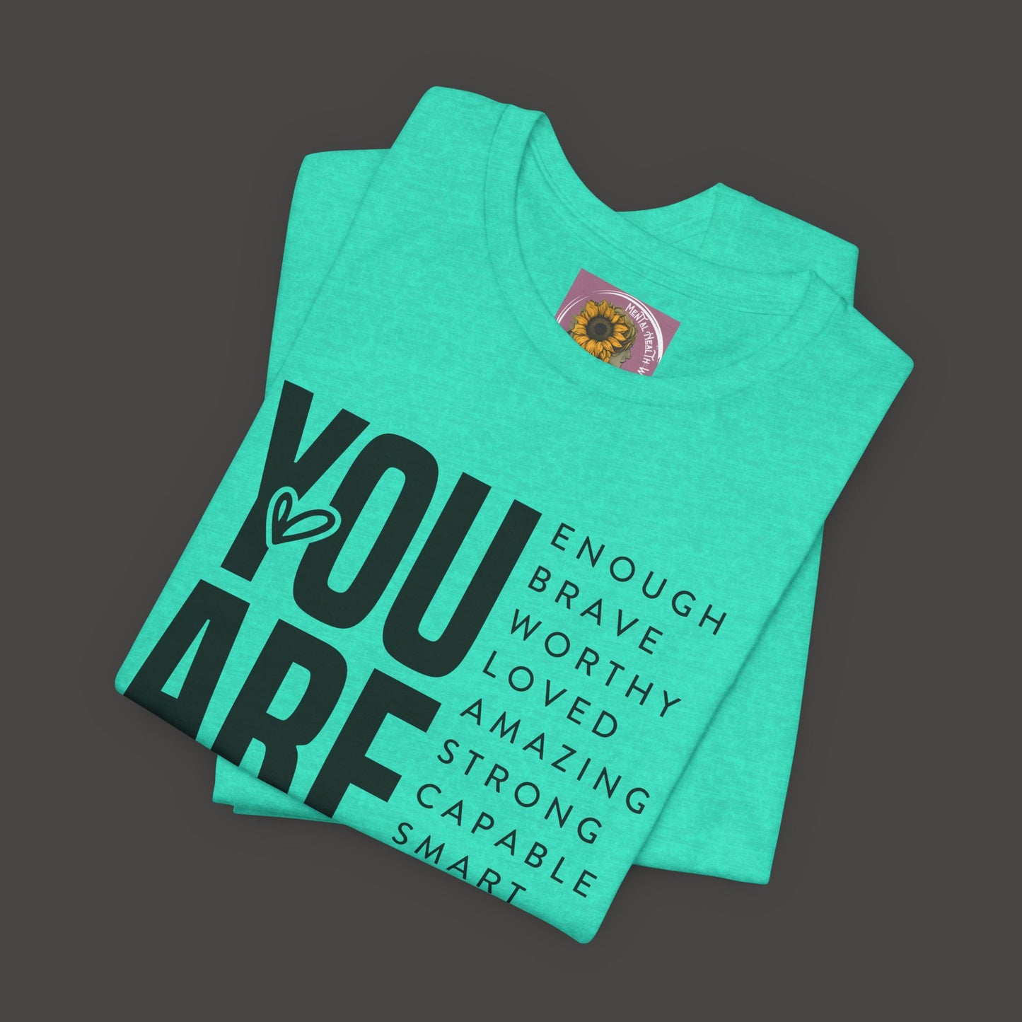 Empowerment Tee Shirt - You Are Enough, Brave, Worthy, Amazing - Mental Health Wear TN