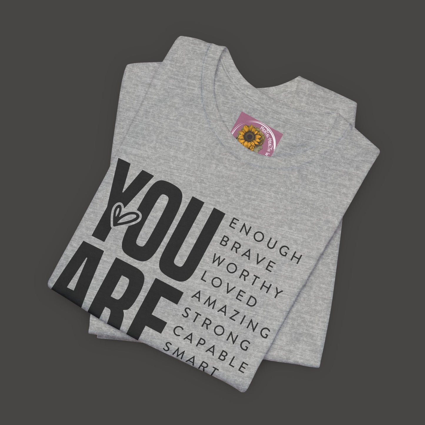 Empowerment Tee Shirt - You Are Enough, Brave, Worthy, Amazing - Mental Health Wear TN