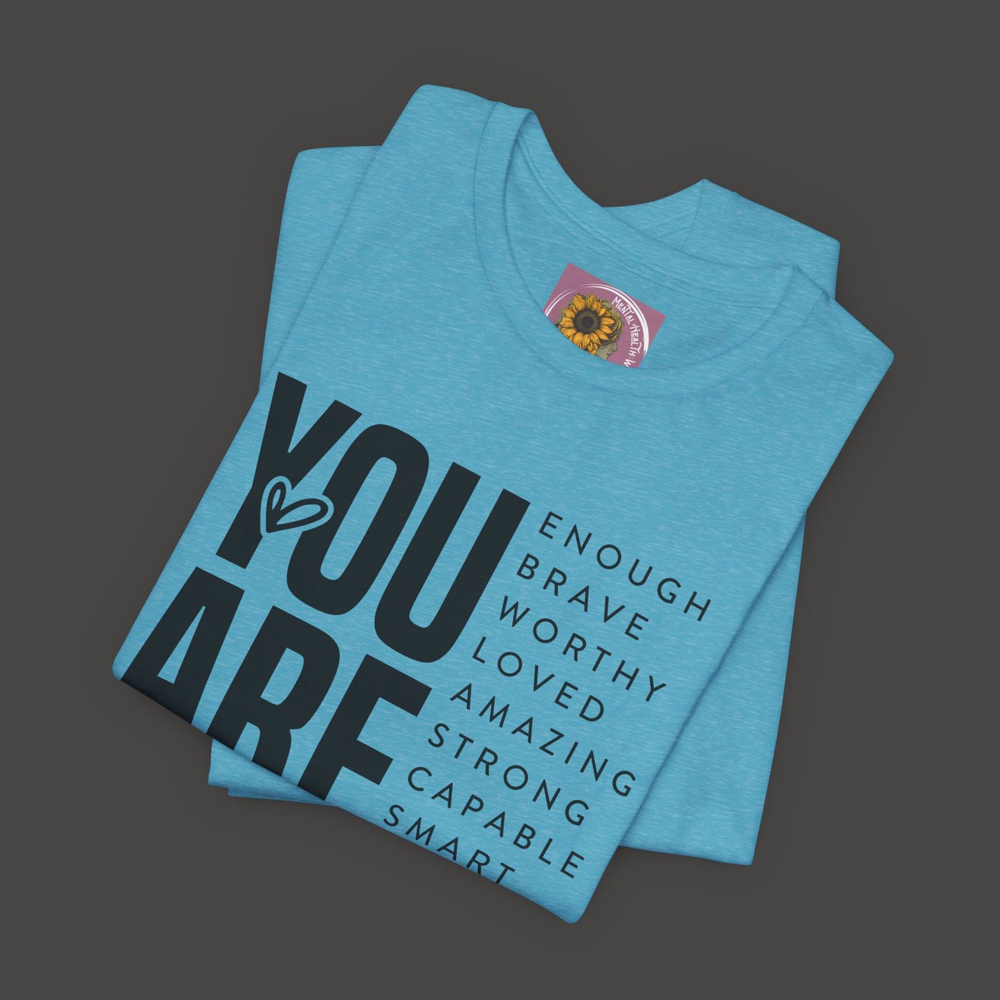 Empowerment Tee Shirt - You Are Enough, Brave, Worthy, Amazing - Mental Health Wear TN