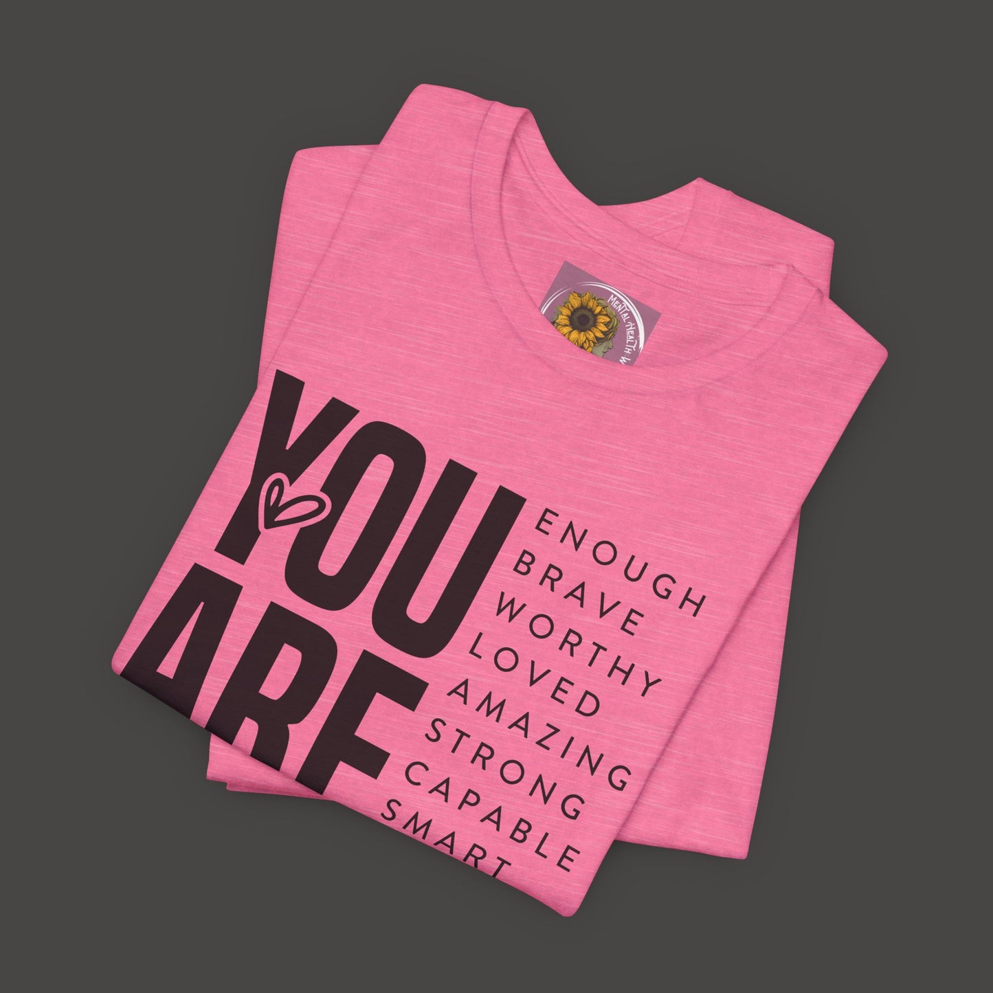 Empowerment Tee Shirt - You Are Enough, Brave, Worthy, Amazing - Mental Health Wear TN