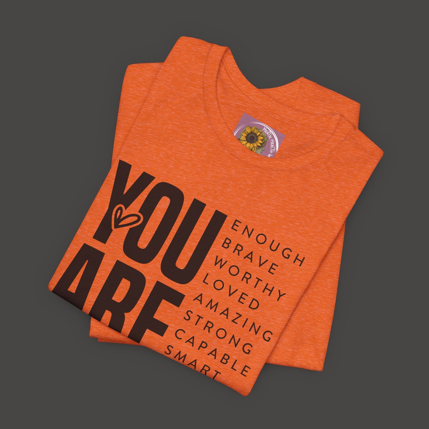Empowerment Tee Shirt - You Are Enough, Brave, Worthy, Amazing - Mental Health Wear TN