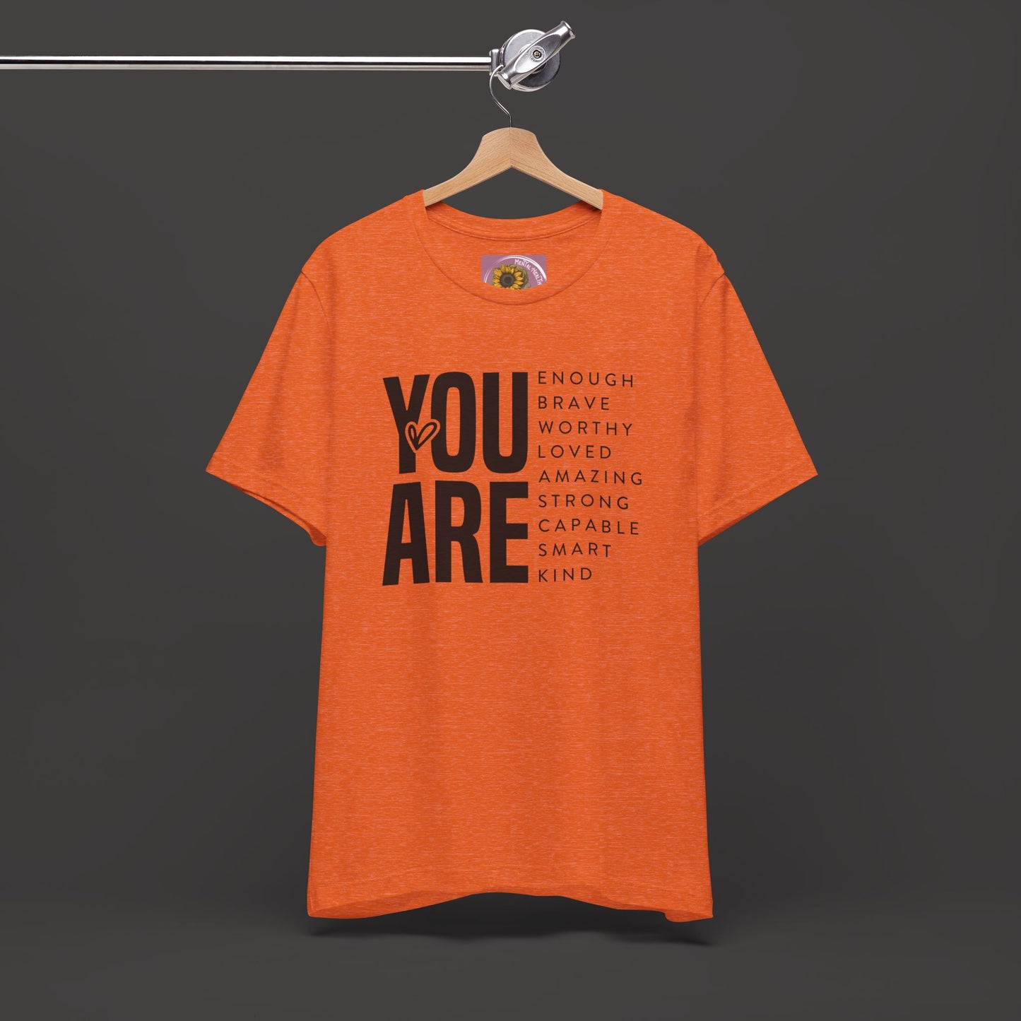 Empowerment Tee Shirt - You Are Enough, Brave, Worthy, Amazing - Mental Health Wear TN