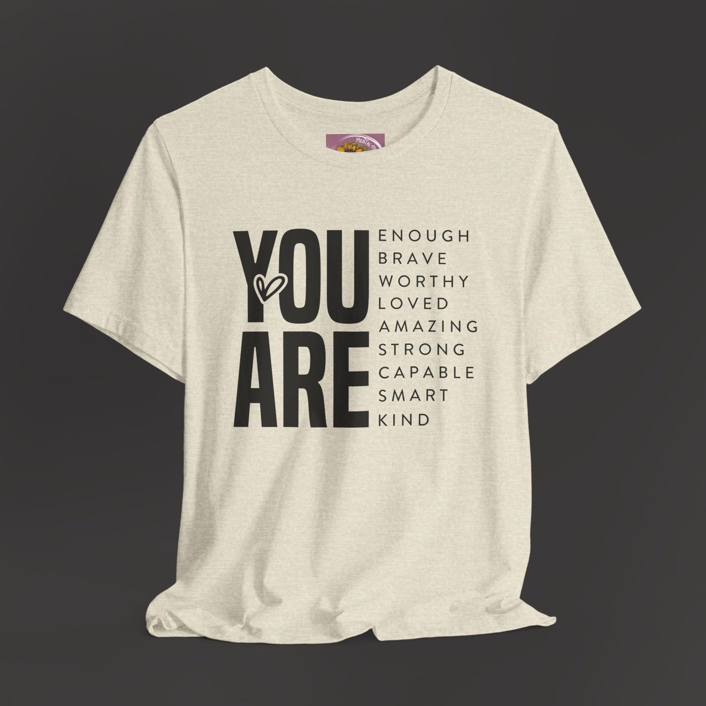 Empowerment Tee Shirt - You Are Enough, Brave, Worthy, Amazing - Mental Health Wear TN