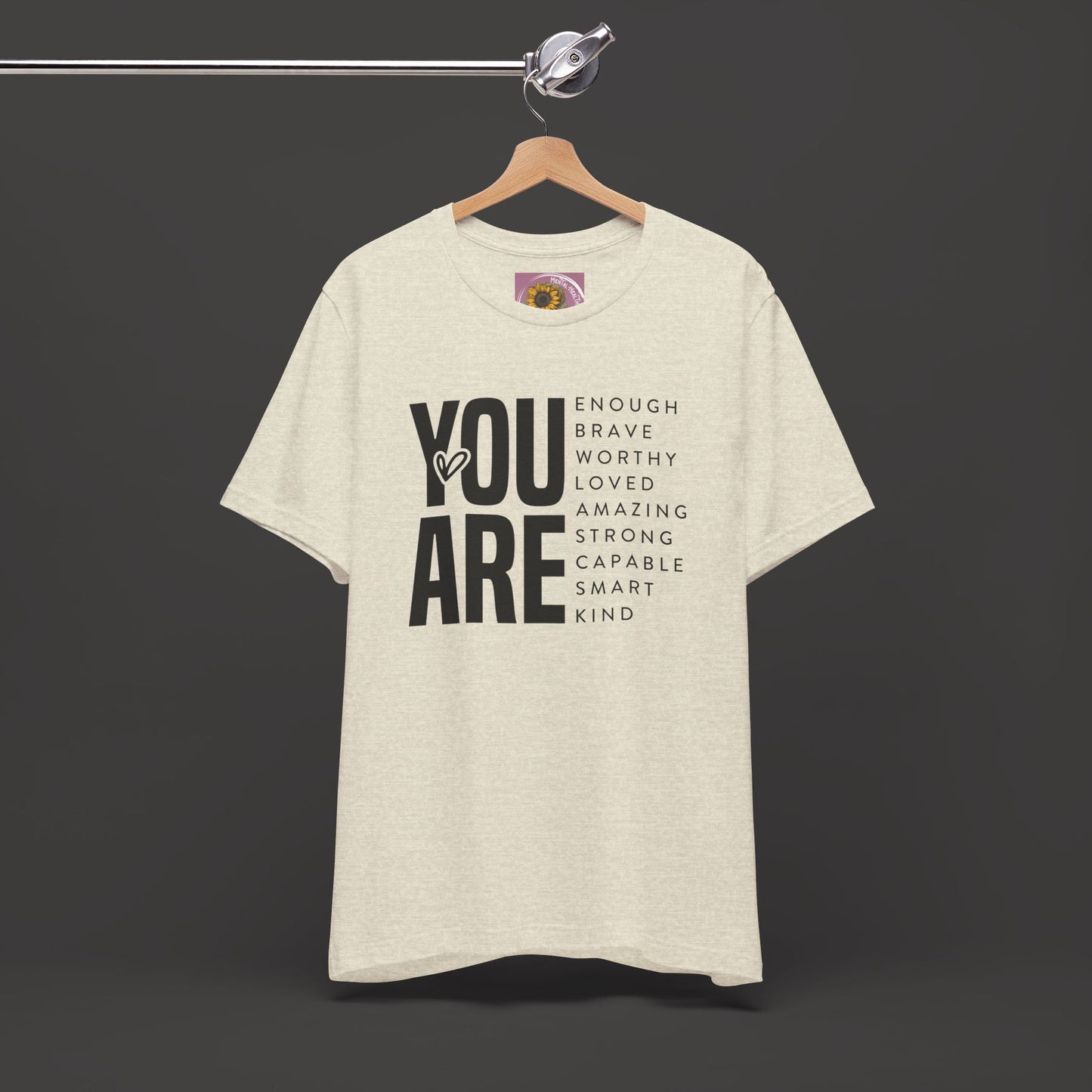 Empowerment Tee Shirt - You Are Enough, Brave, Worthy, Amazing - Mental Health Wear TN