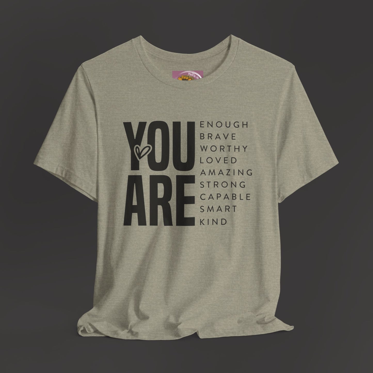 Empowerment Tee Shirt - You Are Enough, Brave, Worthy, Amazing - Mental Health Wear TN