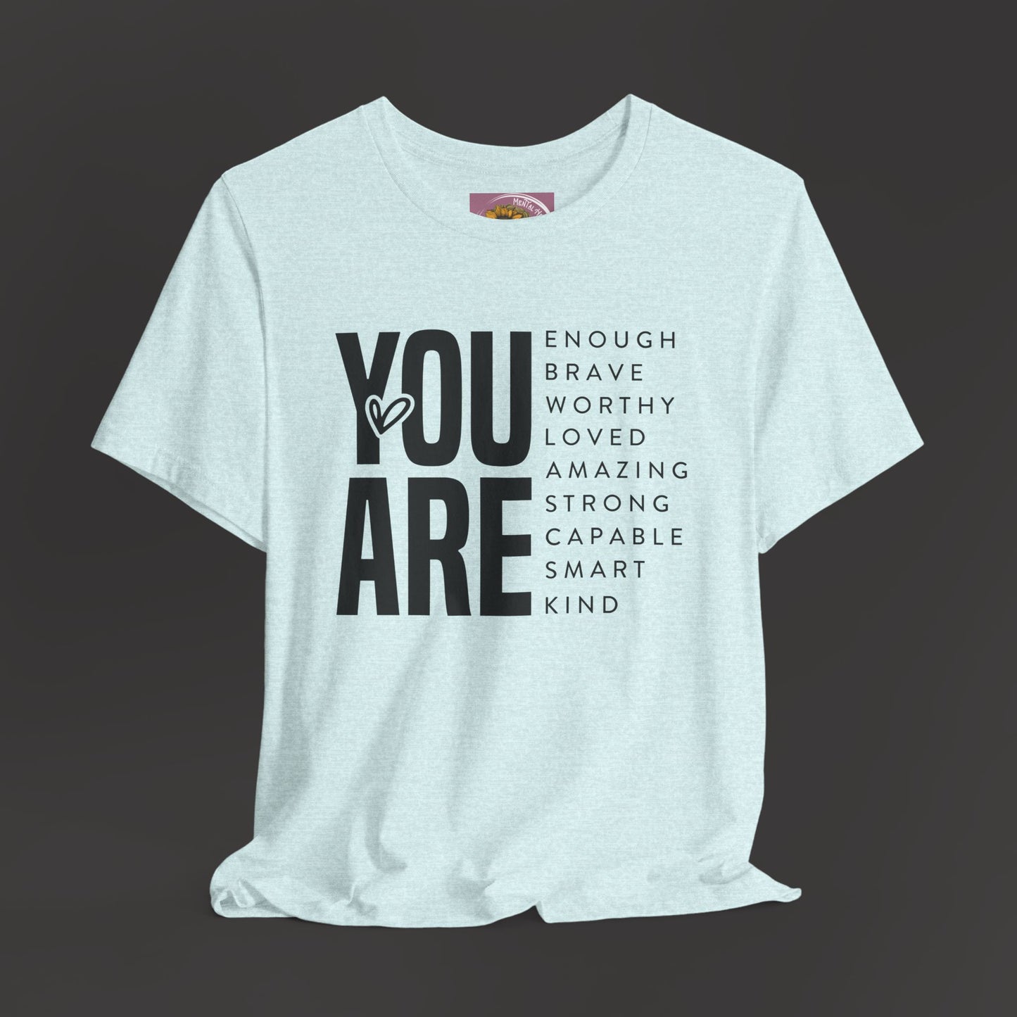 Empowerment Tee Shirt - You Are Enough, Brave, Worthy, Amazing - Mental Health Wear TN