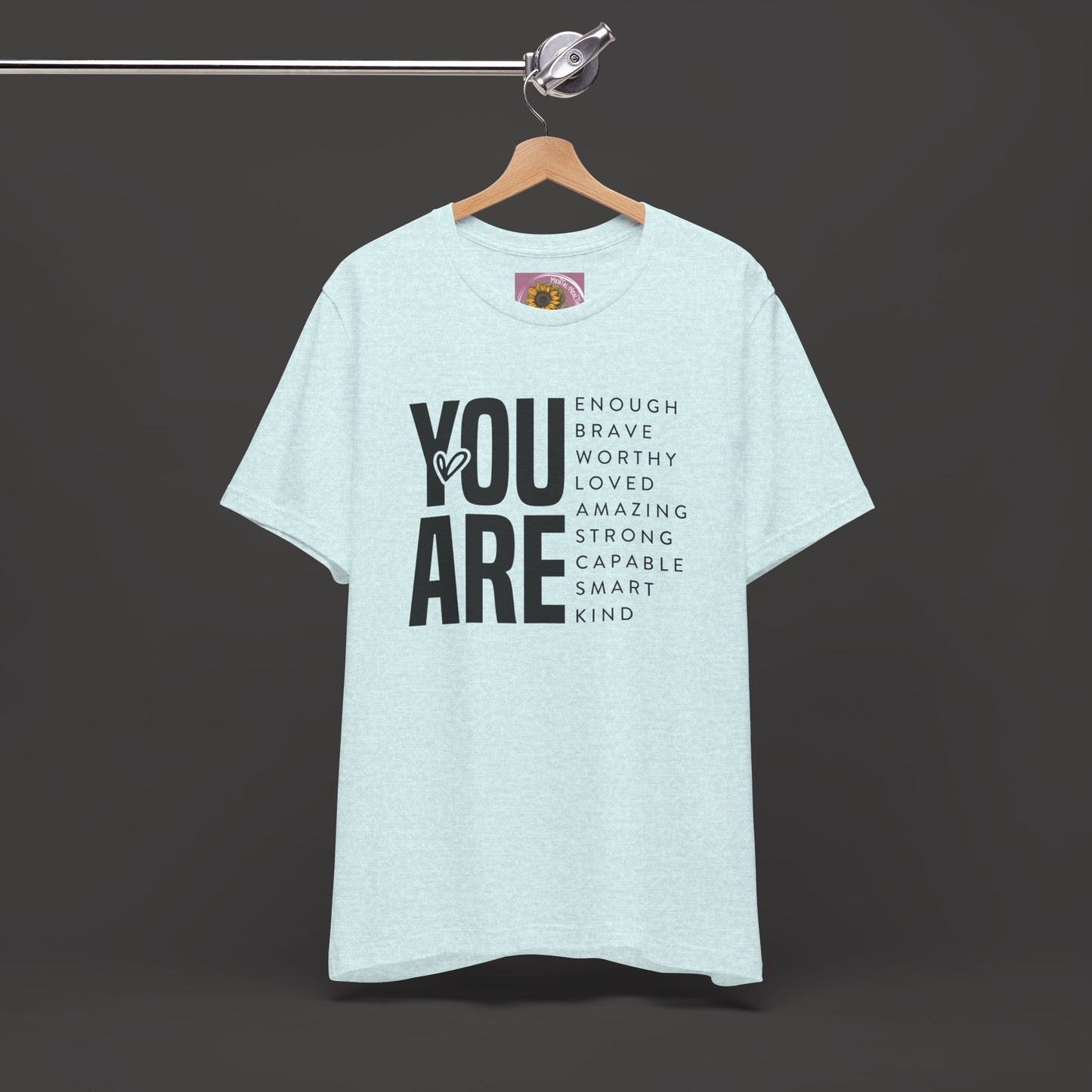 Empowerment Tee Shirt - You Are Enough, Brave, Worthy, Amazing - Mental Health Wear TN
