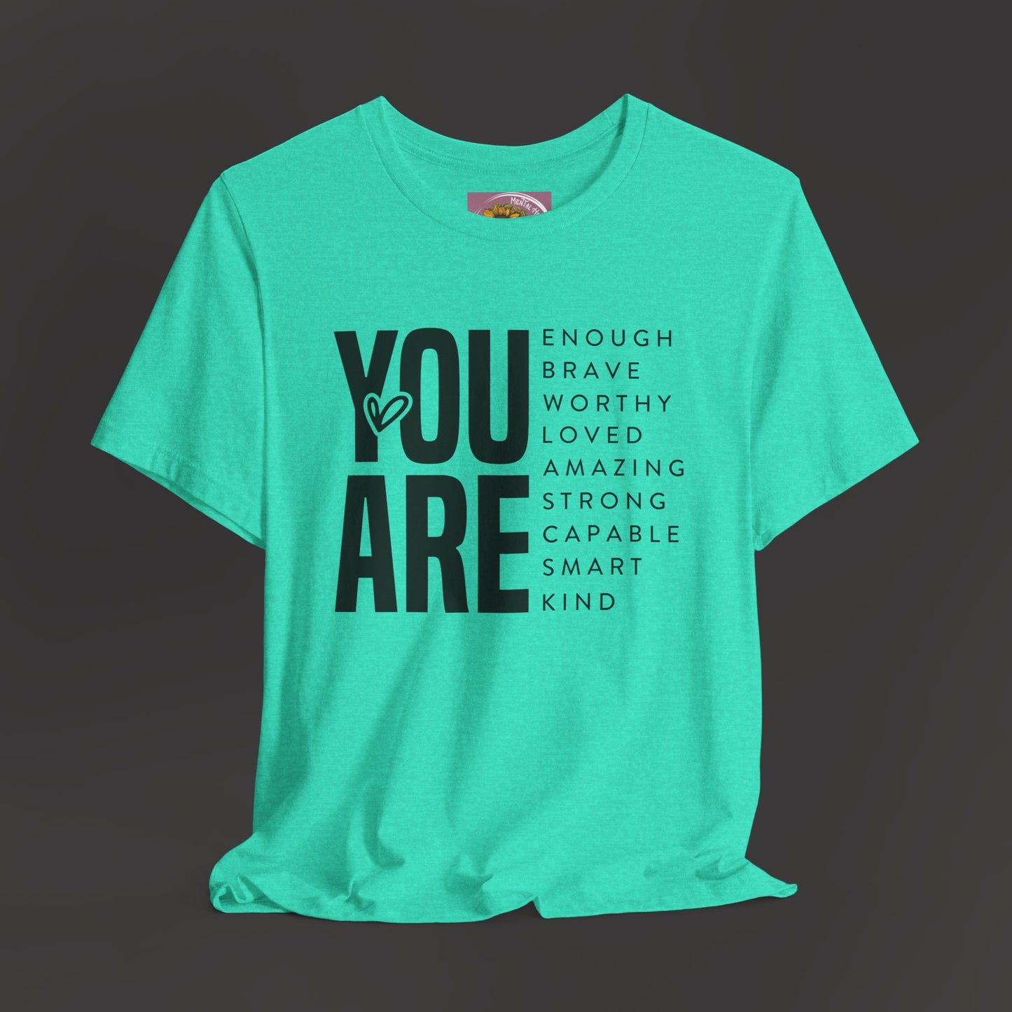 Empowerment Tee Shirt - You Are Enough, Brave, Worthy, Amazing - Mental Health Wear TN