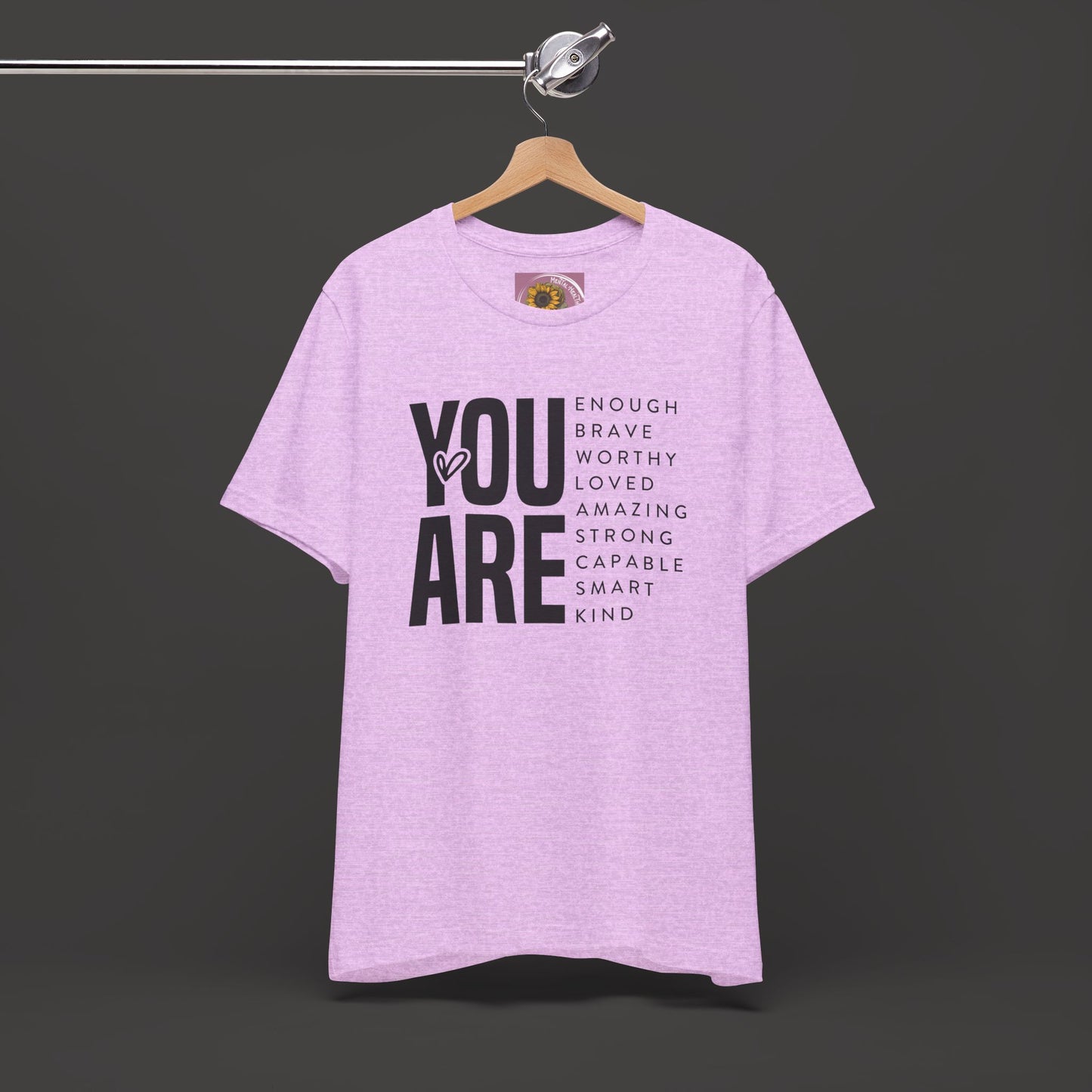 Empowerment Tee Shirt - You Are Enough, Brave, Worthy, Amazing - Mental Health Wear TN