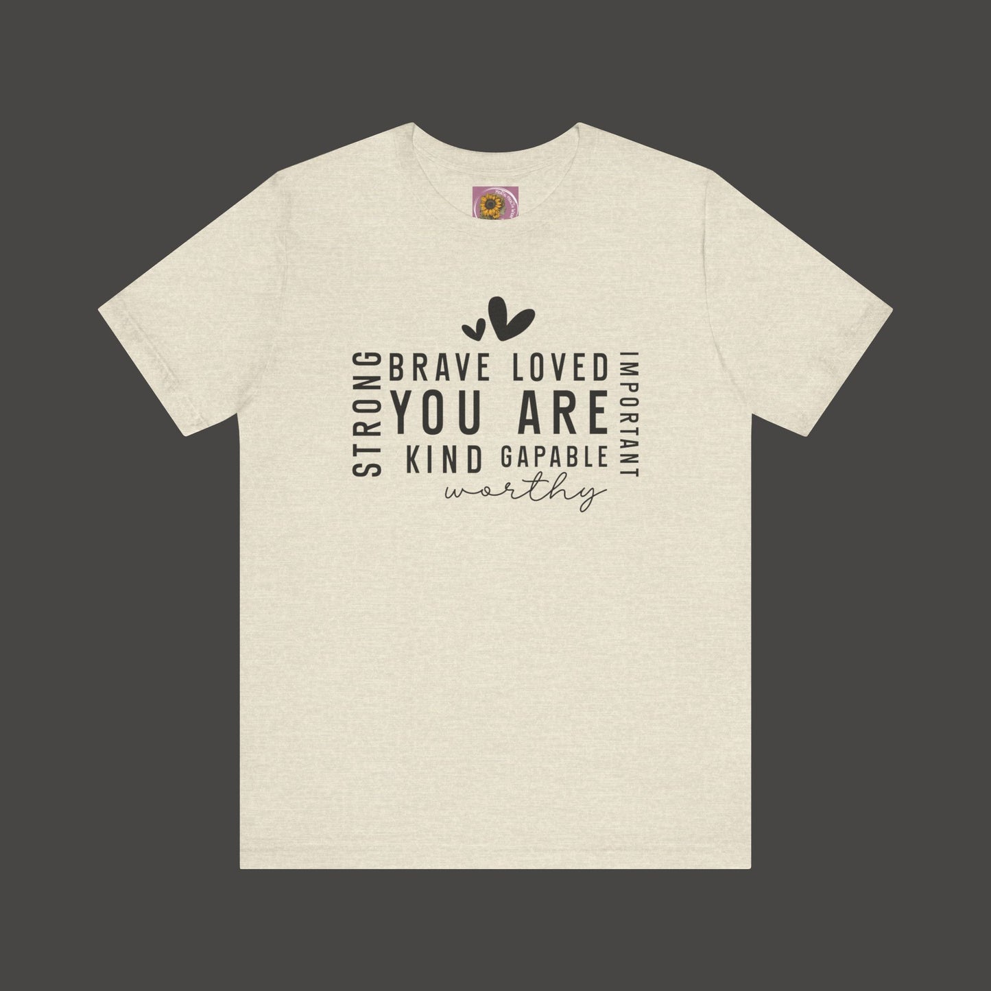 Inspirational Tee - You Are Loved, Strong, Kind, Important Unisex Jersey Short Sleeve - Mental Health Wear TN