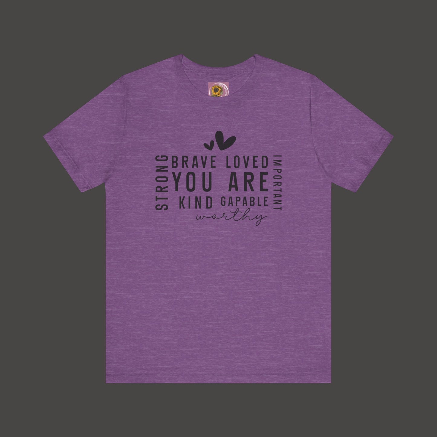 Inspirational Tee - You Are Loved, Strong, Kind, Important Unisex Jersey Short Sleeve - Mental Health Wear TN