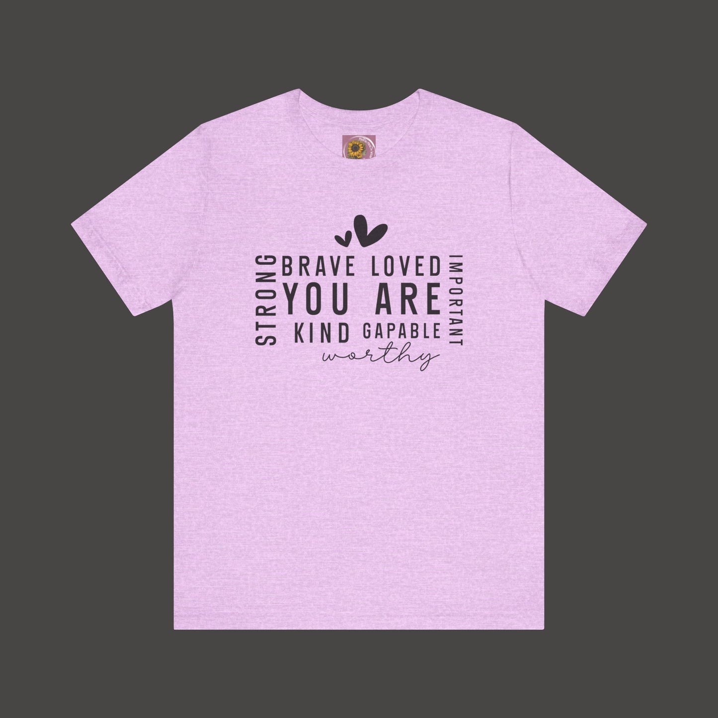 Inspirational Tee - You Are Loved, Strong, Kind, Important Unisex Jersey Short Sleeve - Mental Health Wear TN