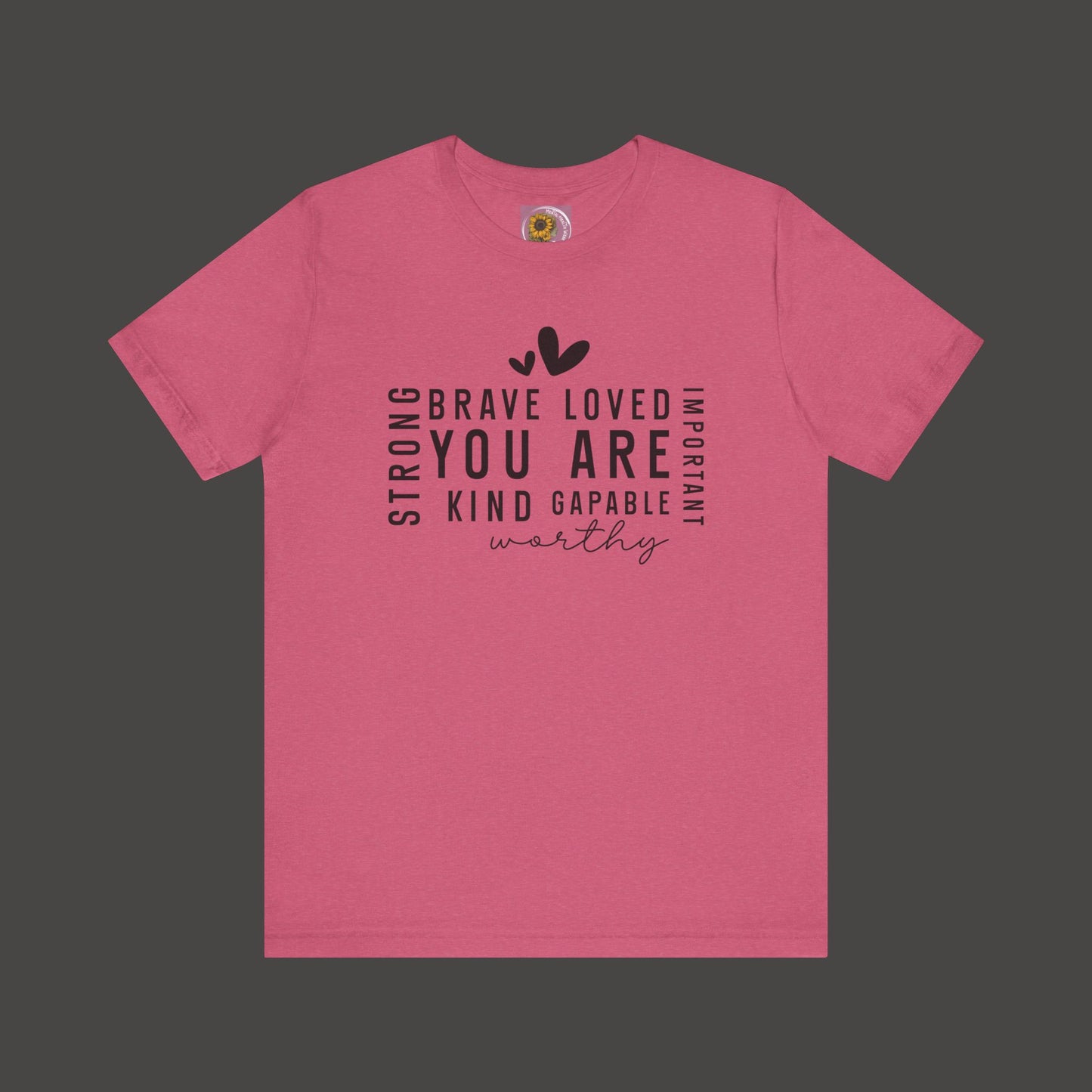 Inspirational Tee - You Are Loved, Strong, Kind, Important Unisex Jersey Short Sleeve - Mental Health Wear TN