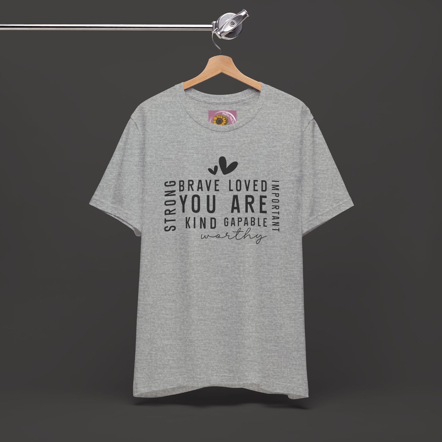 Inspirational Tee - You Are Loved, Strong, Kind, Important Unisex Jersey Short Sleeve - Mental Health Wear TN