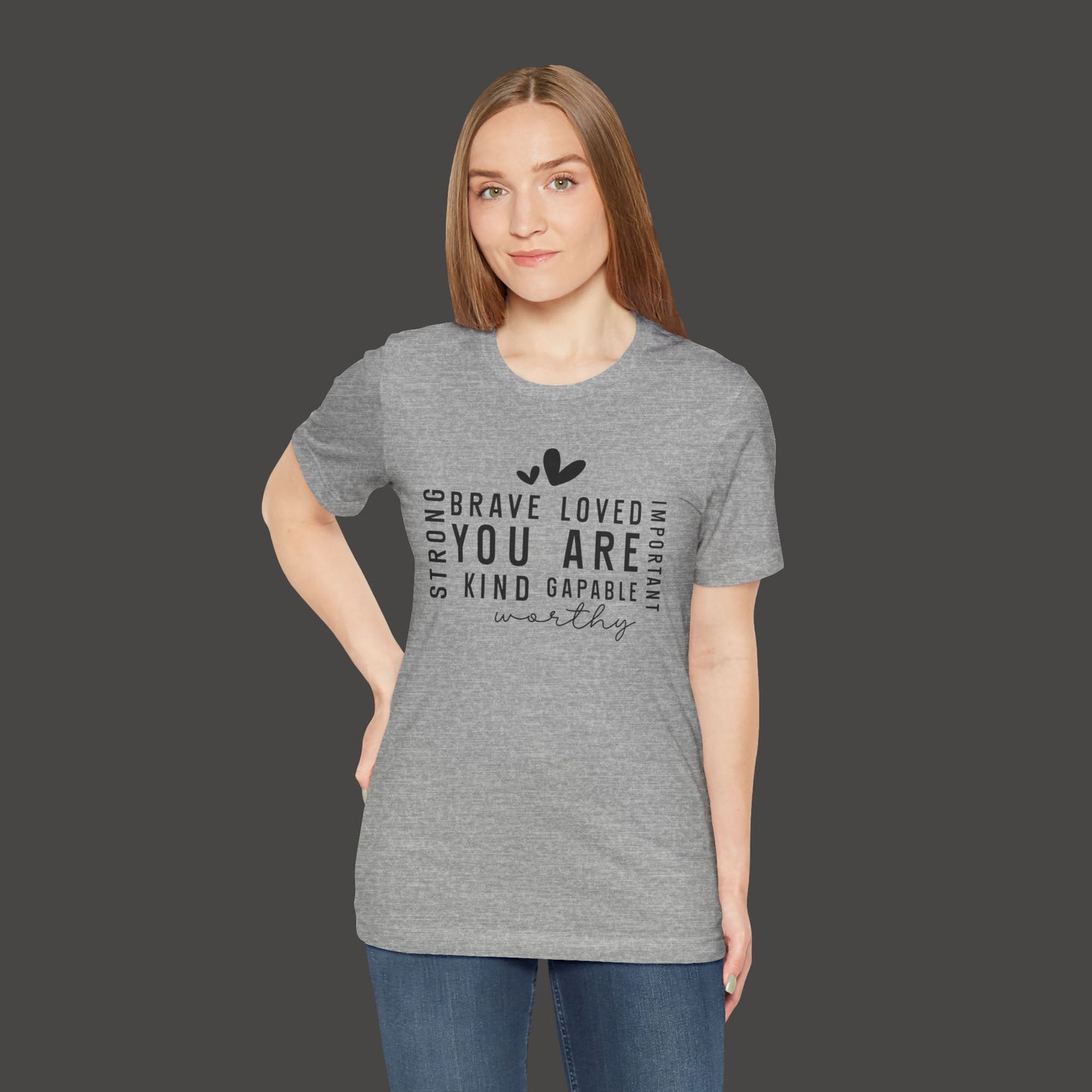 Inspirational Tee - You Are Loved, Strong, Kind, Important Unisex Jersey Short Sleeve - Mental Health Wear TN