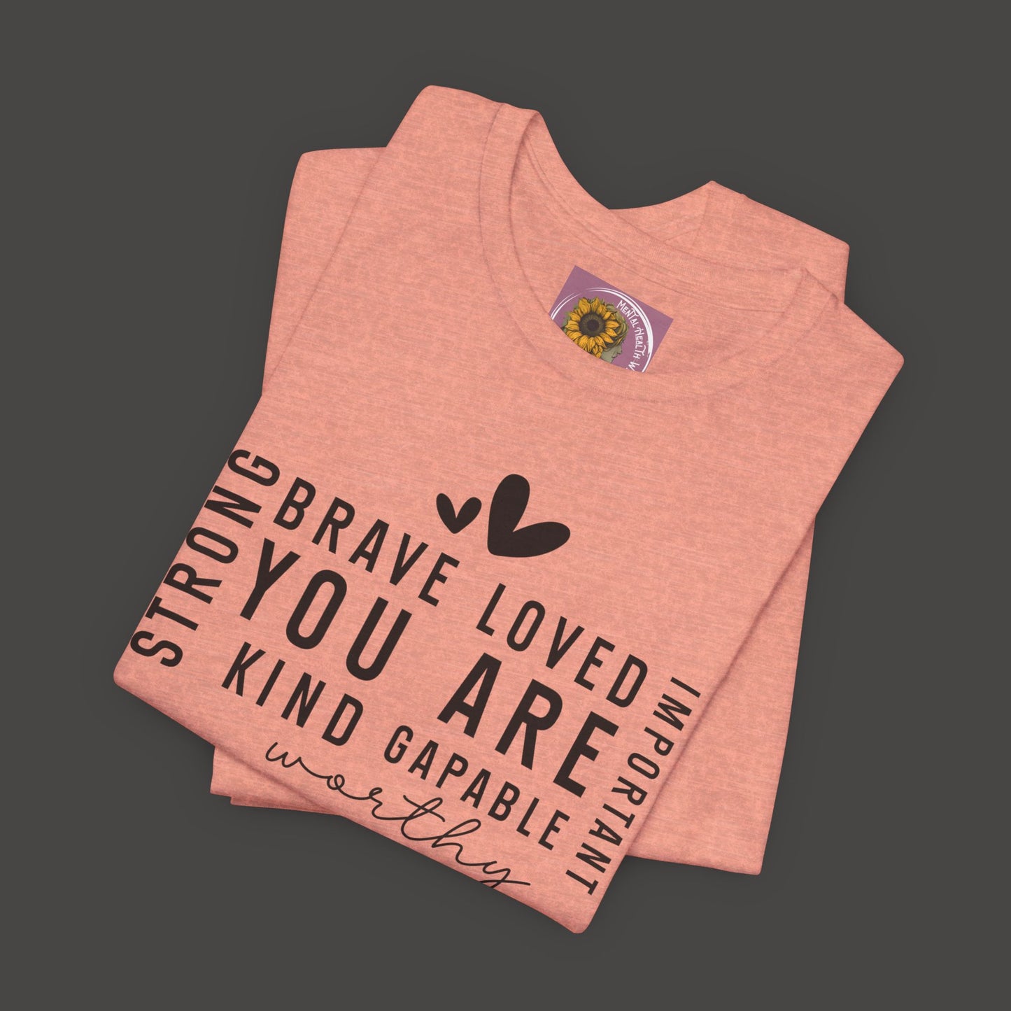 Inspirational Tee - You Are Loved, Strong, Kind, Important Unisex Jersey Short Sleeve - Mental Health Wear TN