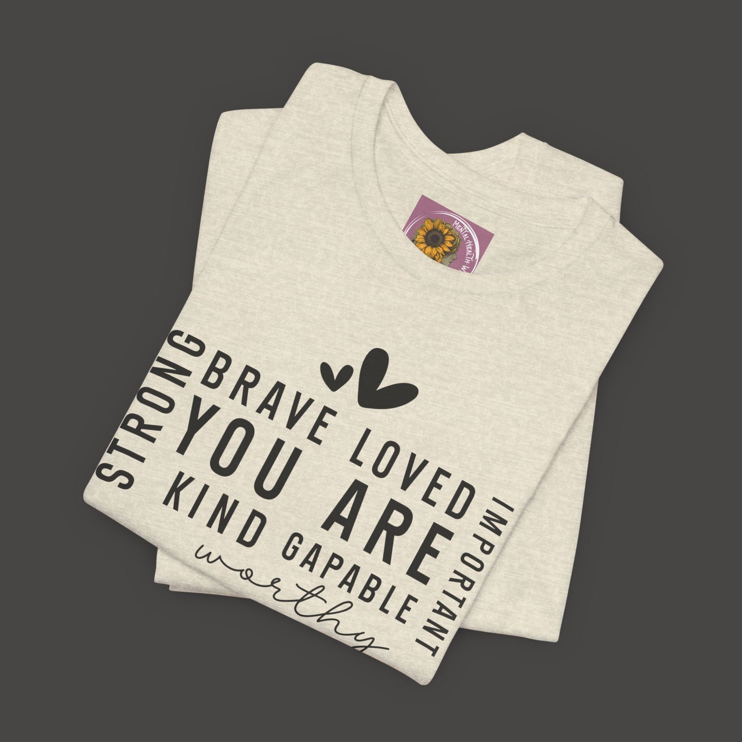 Inspirational Tee - You Are Loved, Strong, Kind, Important Unisex Jersey Short Sleeve - Mental Health Wear TN