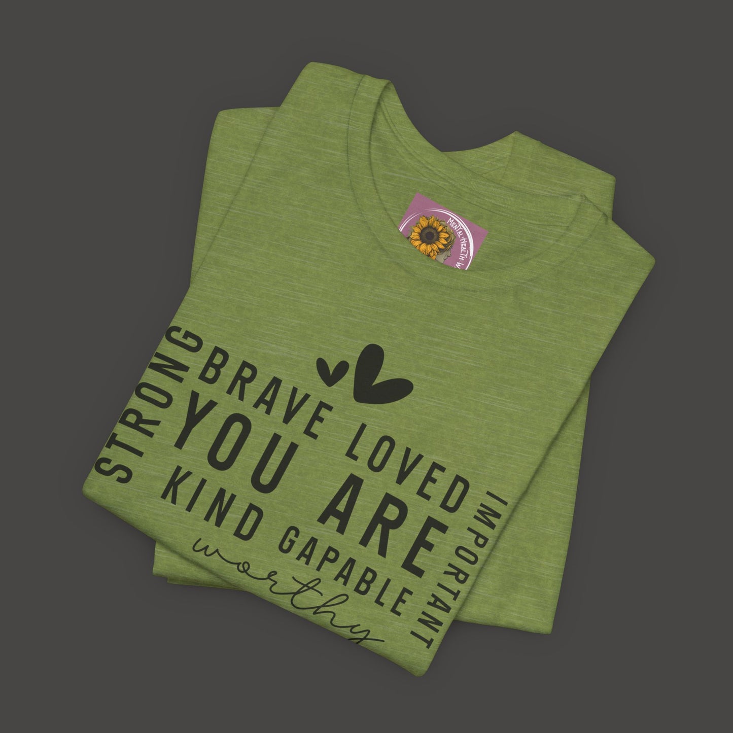 Inspirational Tee - You Are Loved, Strong, Kind, Important Unisex Jersey Short Sleeve - Mental Health Wear TN