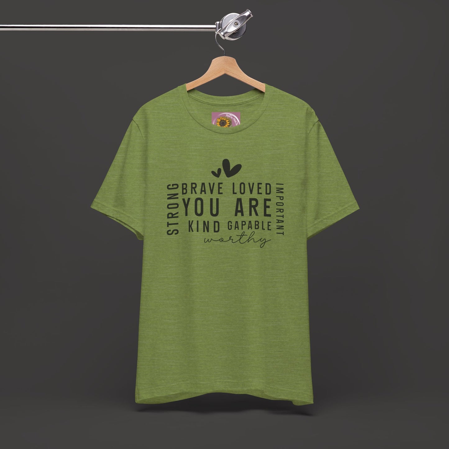 Inspirational Tee - You Are Loved, Strong, Kind, Important Unisex Jersey Short Sleeve - Mental Health Wear TN