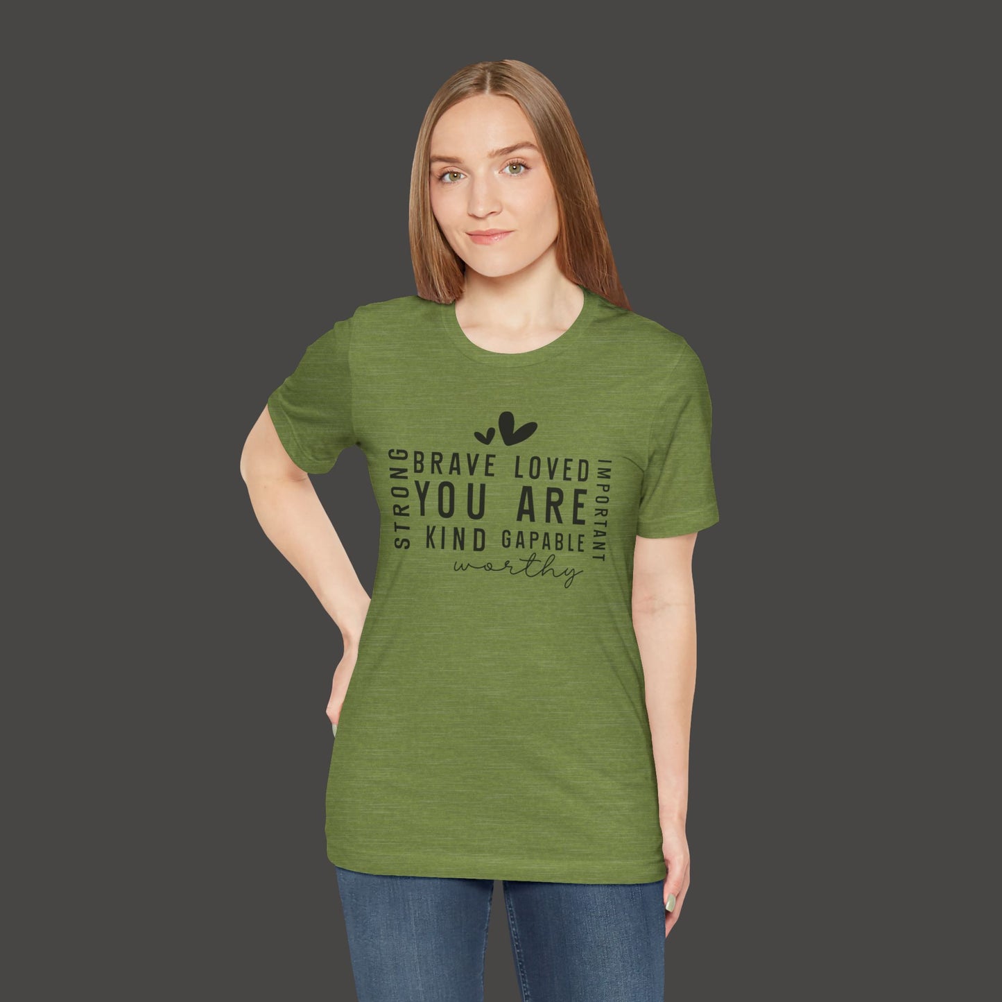 Inspirational Tee - You Are Loved, Strong, Kind, Important Unisex Jersey Short Sleeve - Mental Health Wear TN