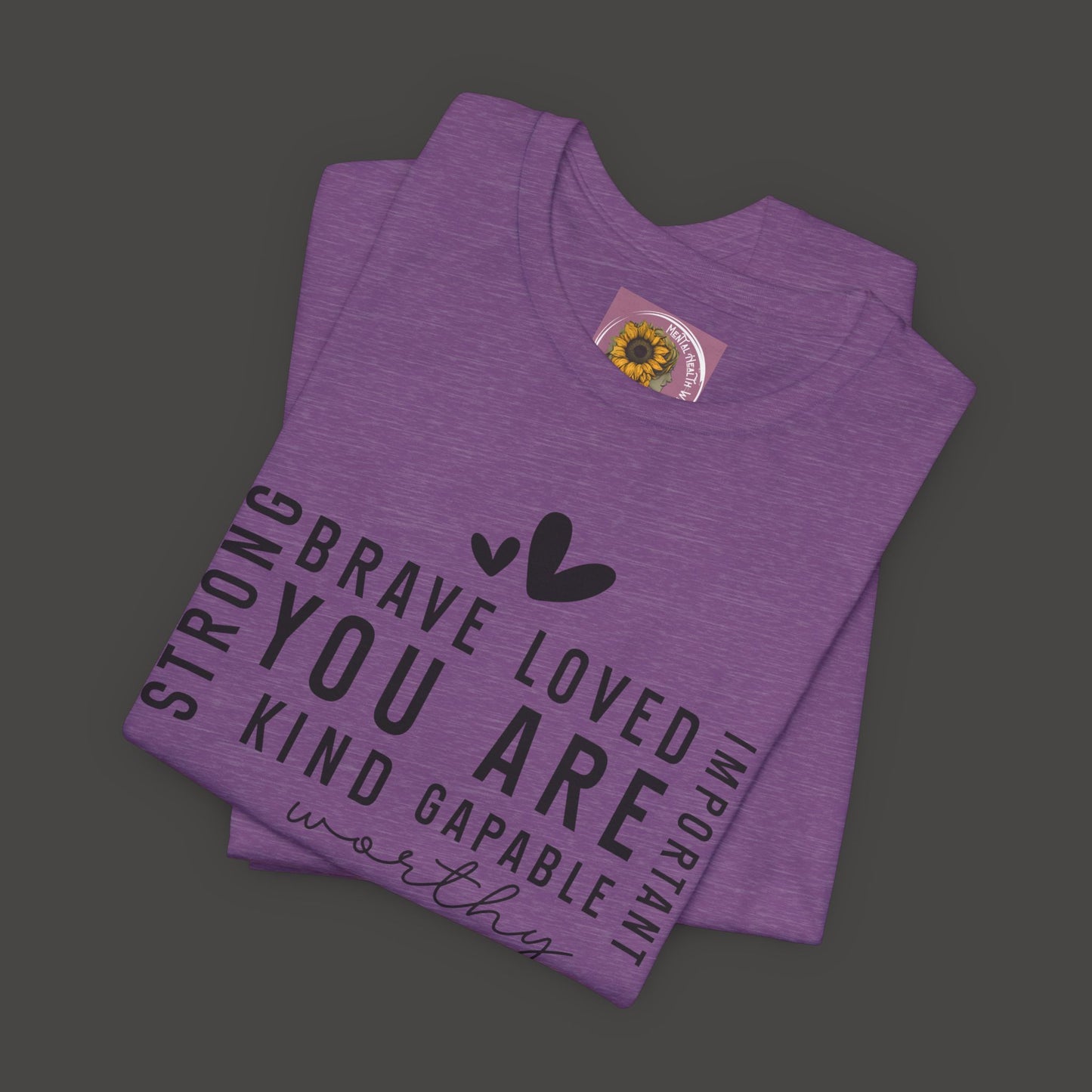 Inspirational Tee - You Are Loved, Strong, Kind, Important Unisex Jersey Short Sleeve - Mental Health Wear TN