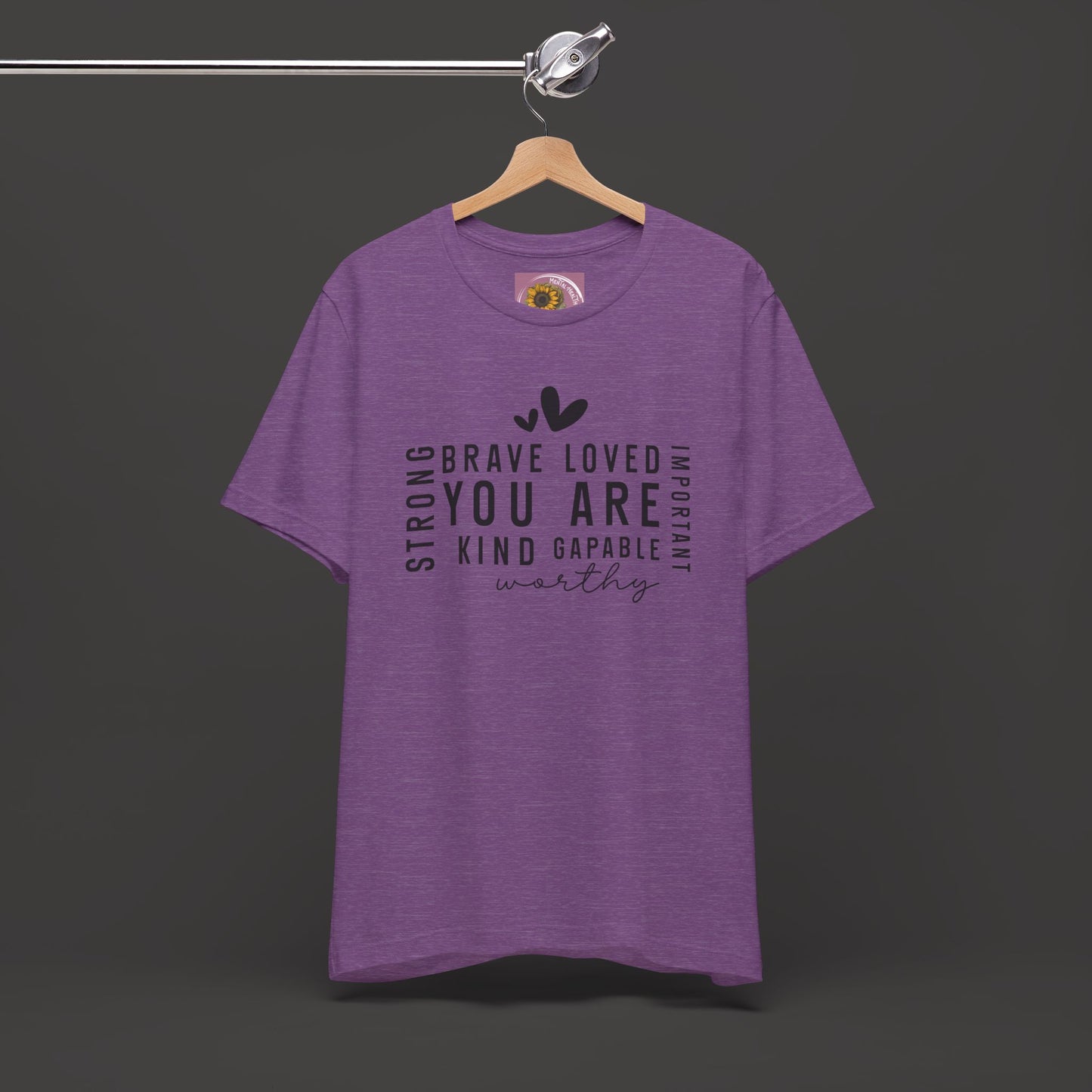 Inspirational Tee - You Are Loved, Strong, Kind, Important Unisex Jersey Short Sleeve - Mental Health Wear TN