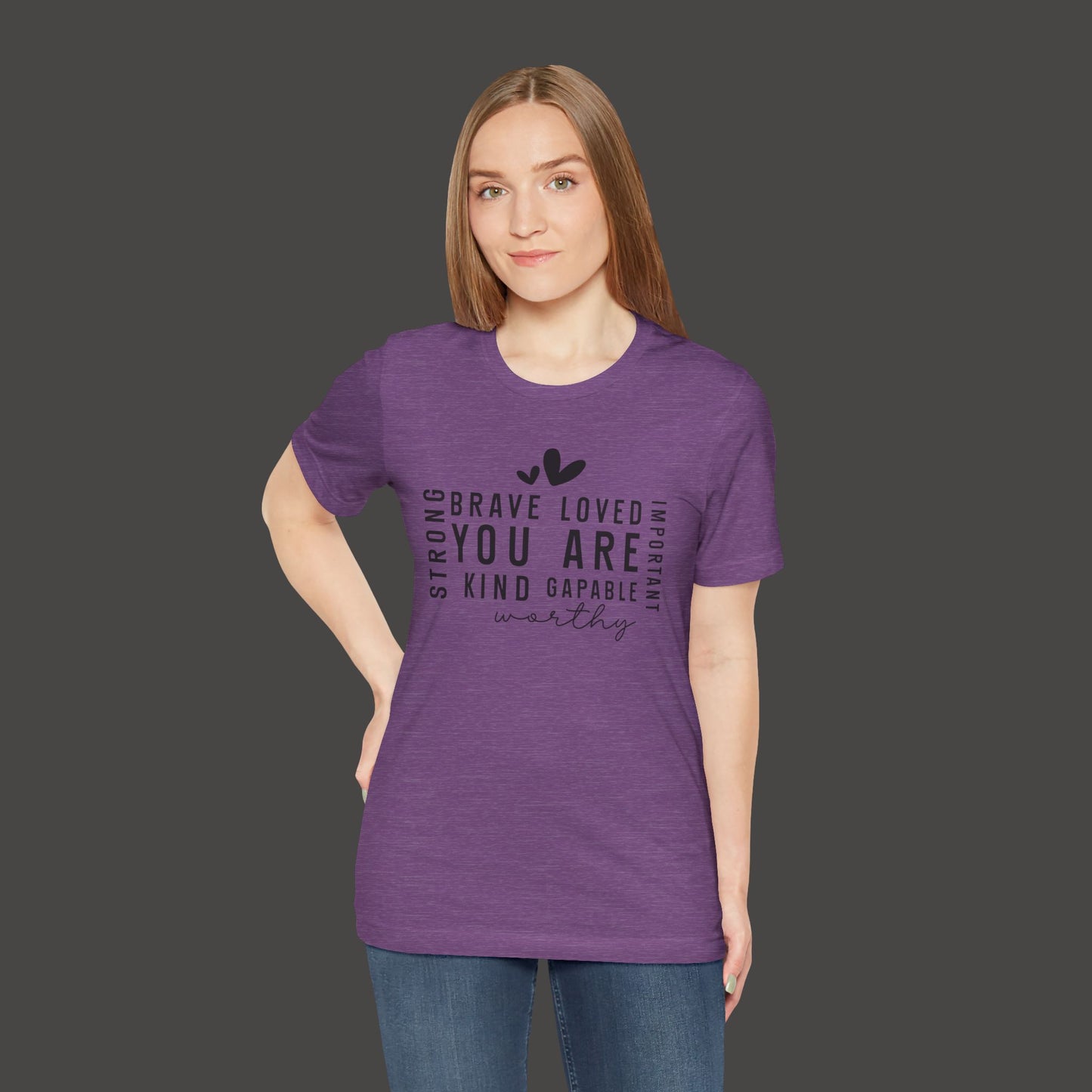 Inspirational Tee - You Are Loved, Strong, Kind, Important Unisex Jersey Short Sleeve - Mental Health Wear TN