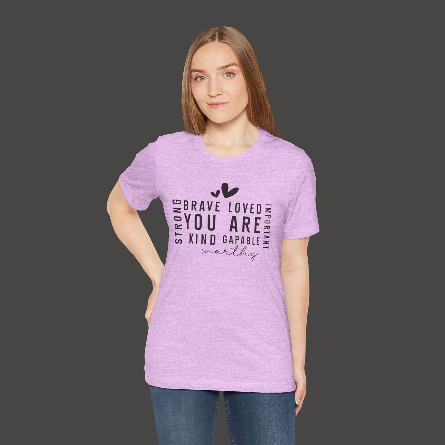 Inspirational Tee - You Are Loved, Strong, Kind, Important Unisex Jersey Short Sleeve - Mental Health Wear TN