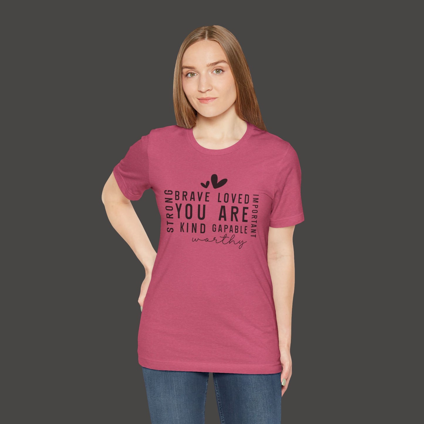 Inspirational Tee - You Are Loved, Strong, Kind, Important Unisex Jersey Short Sleeve - Mental Health Wear TN
