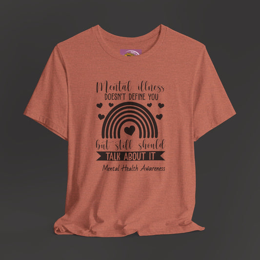 Mental Illness Doesn't Define You - Tee Shirt - Mental Health Wear TN