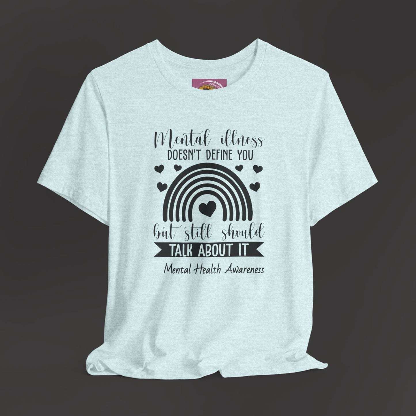 Mental Illness Doesn't Define You - Tee Shirt - Mental Health Wear TN