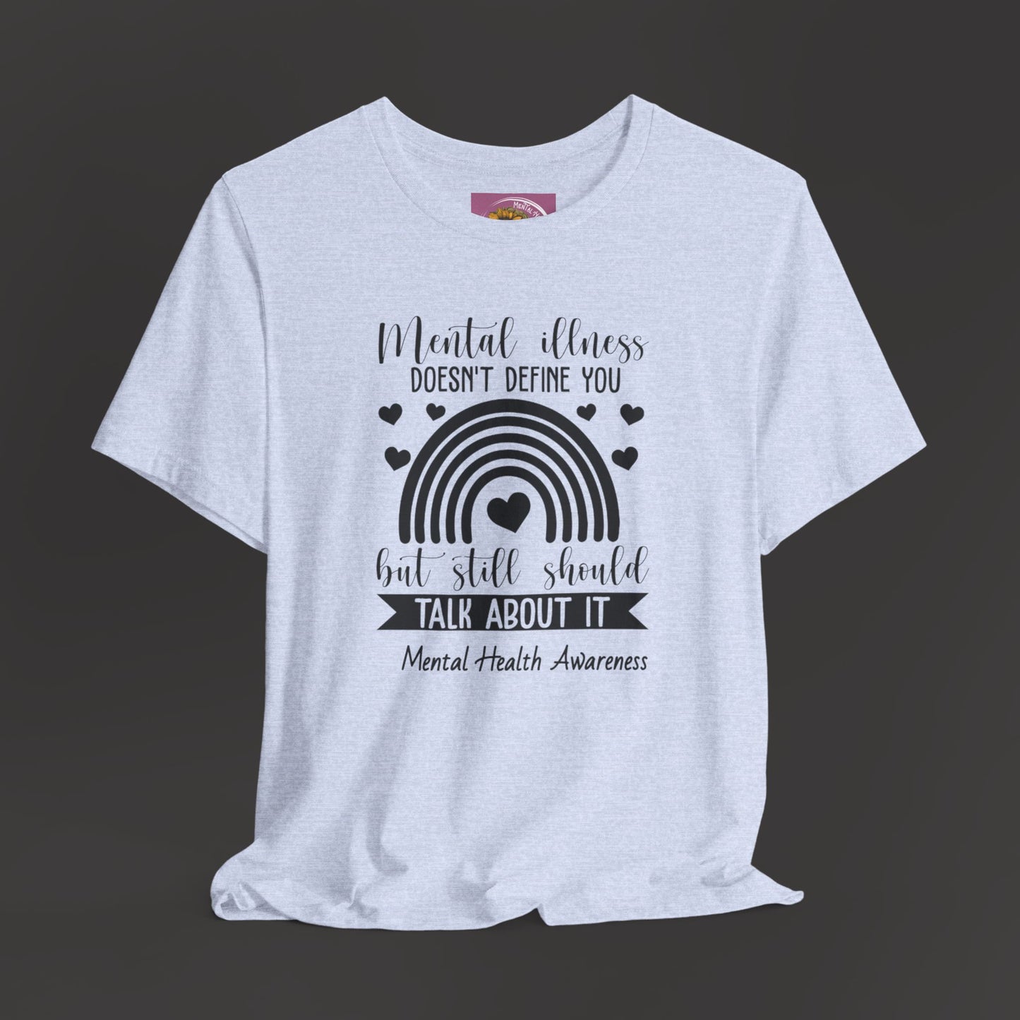Mental Illness Doesn't Define You - Tee Shirt - Mental Health Wear TN