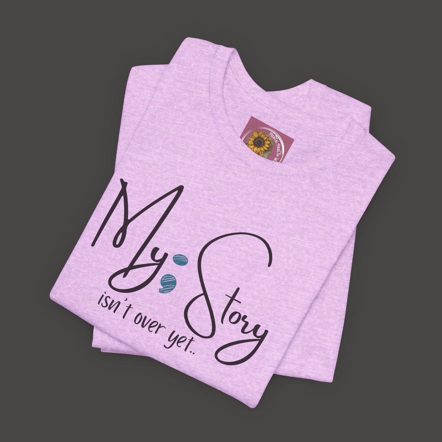 "My Story Isn't Over Yet!"- Inspirational Unisex Jersey Short Sleeve Tee - Mental Health Wear TN