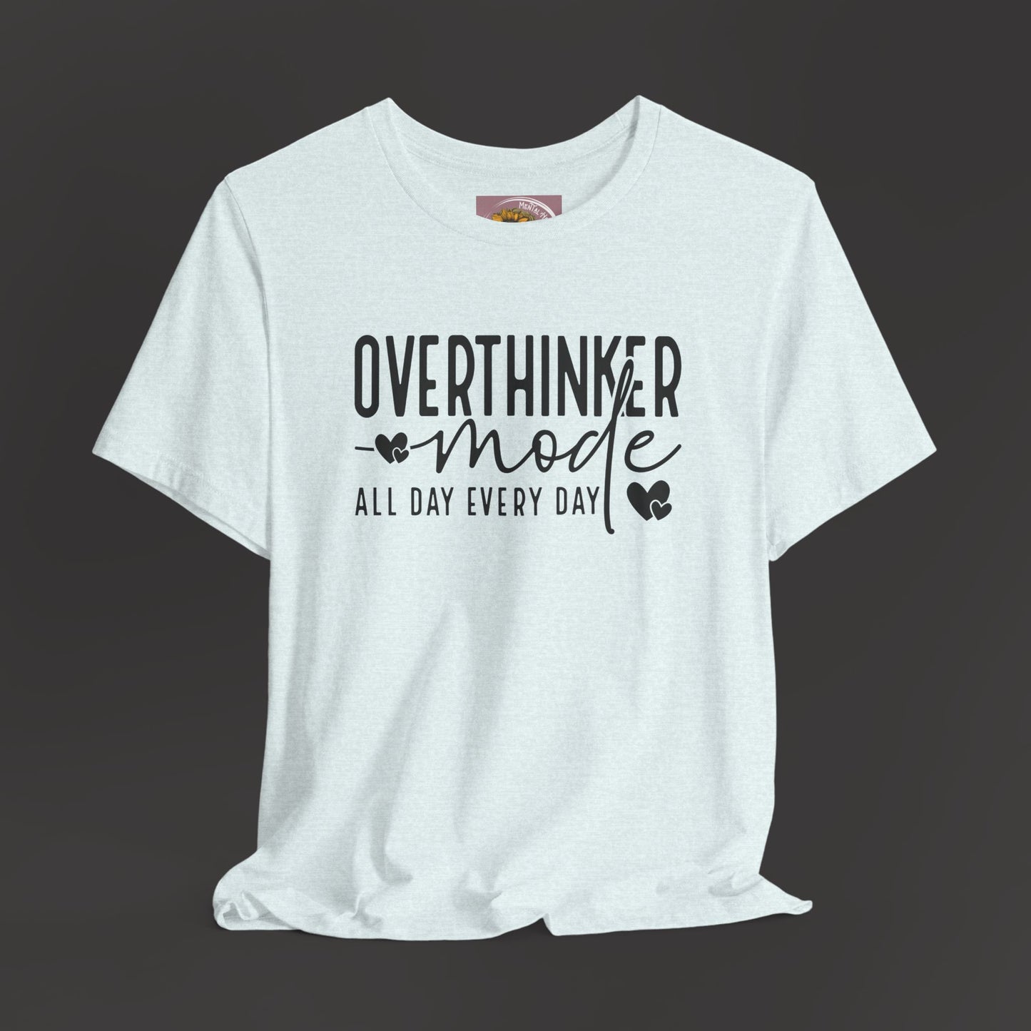 Over Thinker Mode -Mental Health Awareness Short Sleeve Tee - Mental Health Wear TN