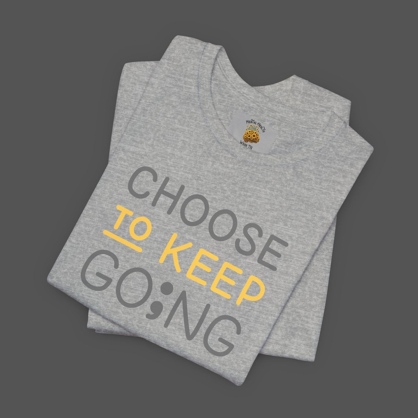 Semi-Colon-Choose To Keep Going-Mental Health Awareness- Unisex Short Sleeve T-shirt - Mental Health Wear TN