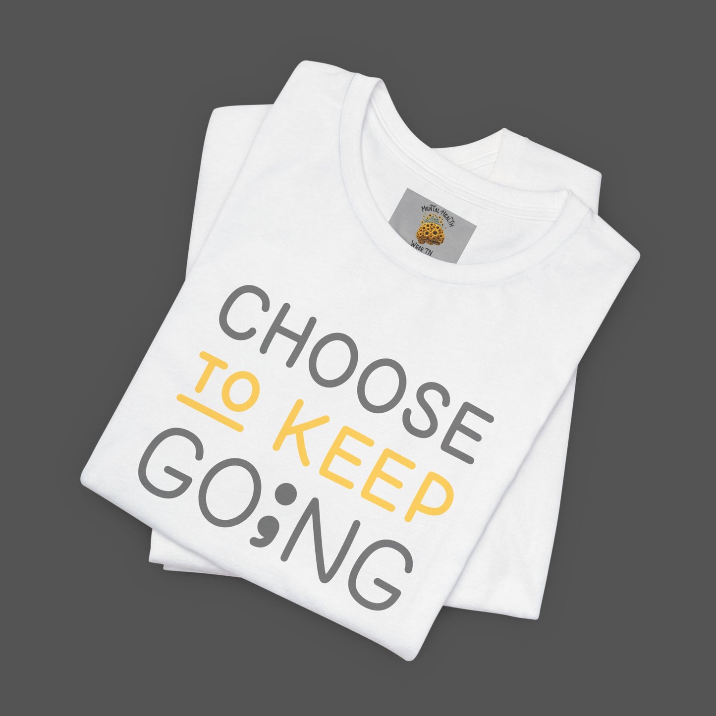 Semi-Colon-Choose To Keep Going-Mental Health Awareness- Unisex Short Sleeve T-shirt - Mental Health Wear TN