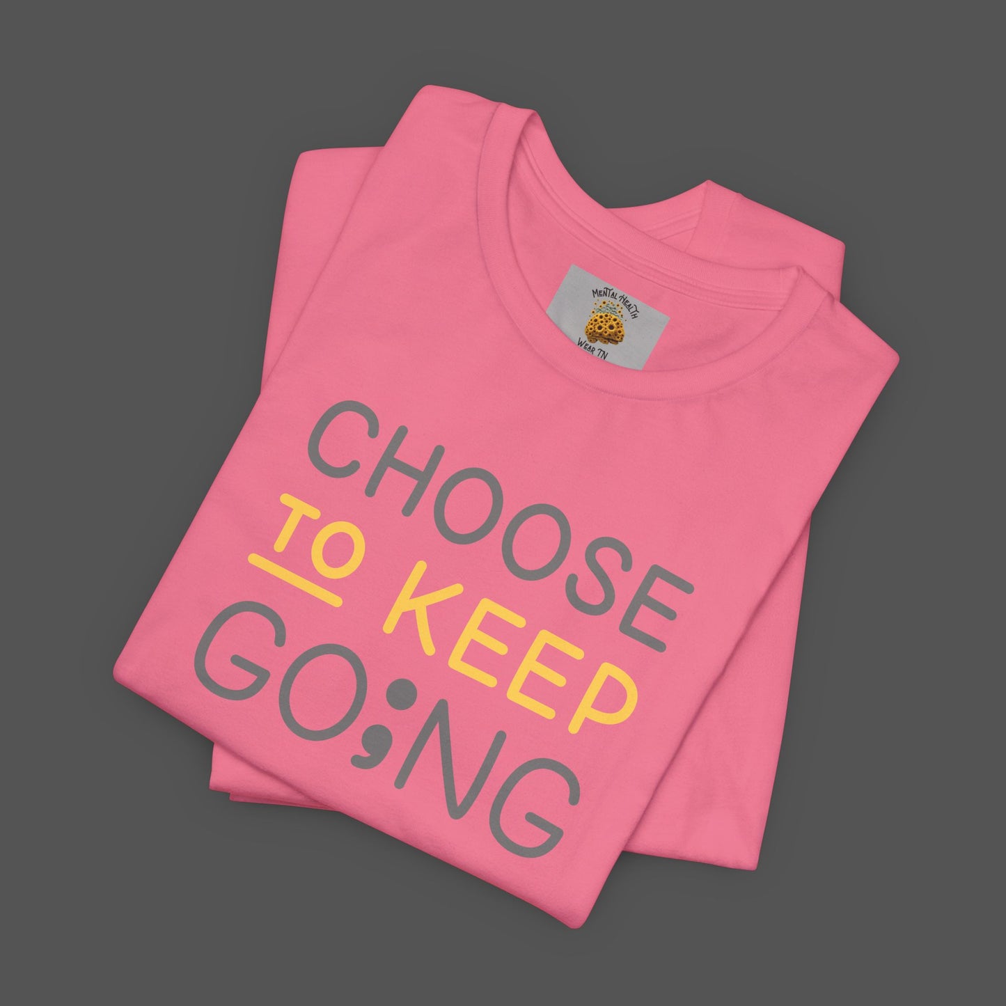 Semi-Colon-Choose To Keep Going-Mental Health Awareness- Unisex Short Sleeve T-shirt - Mental Health Wear TN